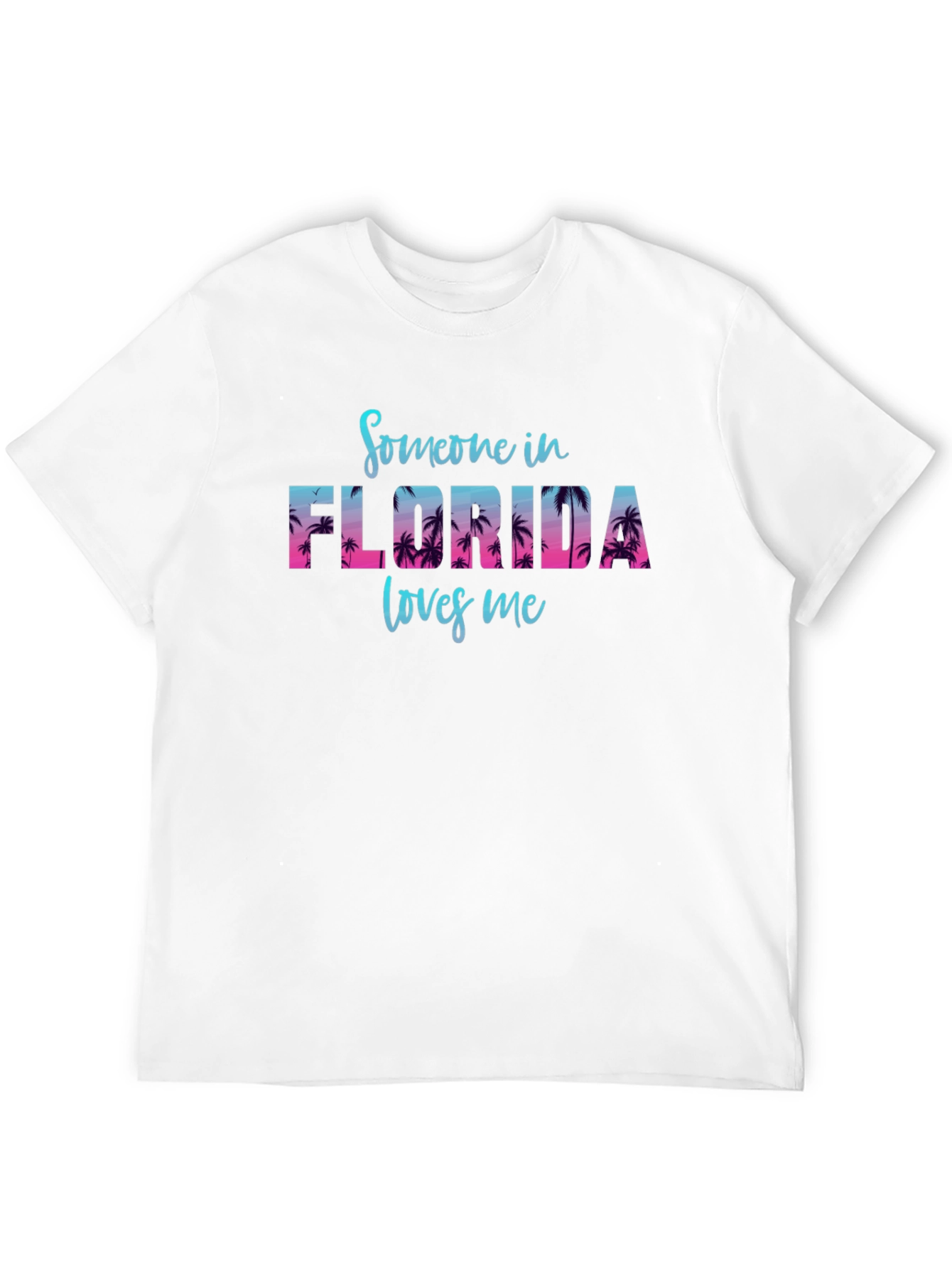 Someone in Florida Loves Me T-Shirt
