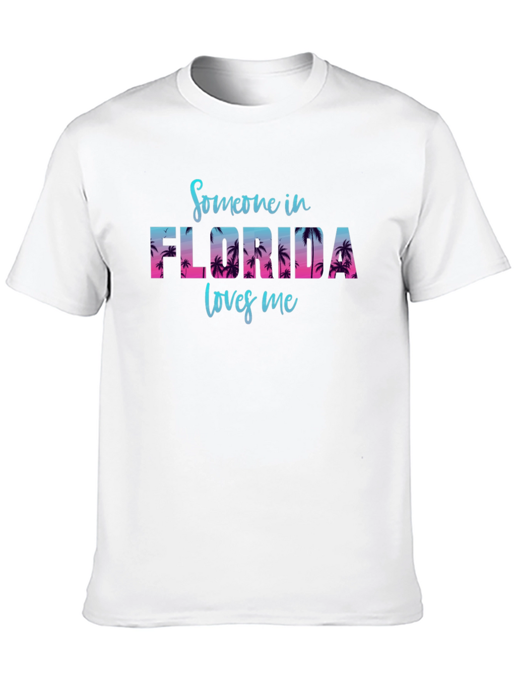 Someone in Florida Loves Me T-Shirt