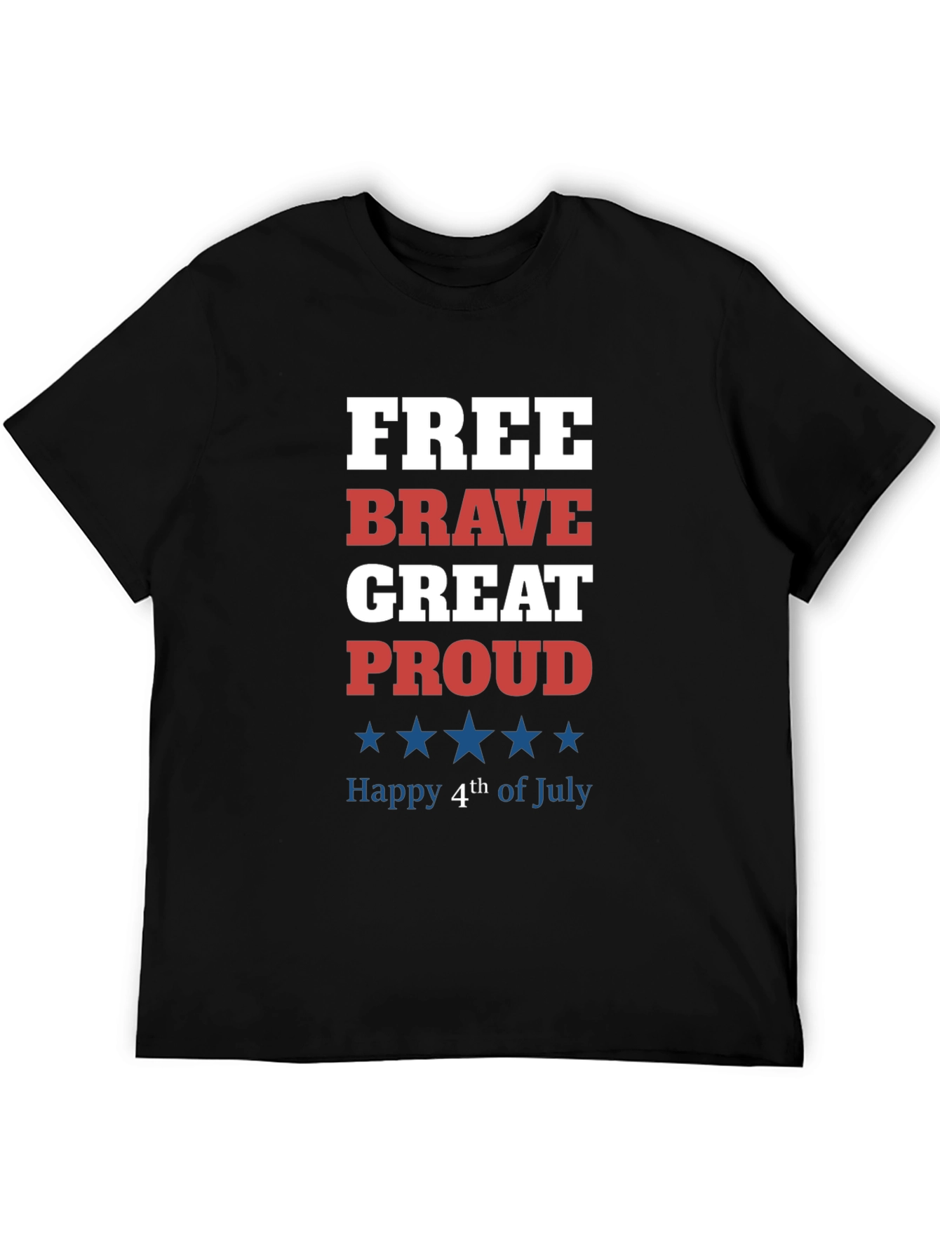 Patriotic 4th of July T-Shirt - Free Brave Great Proud