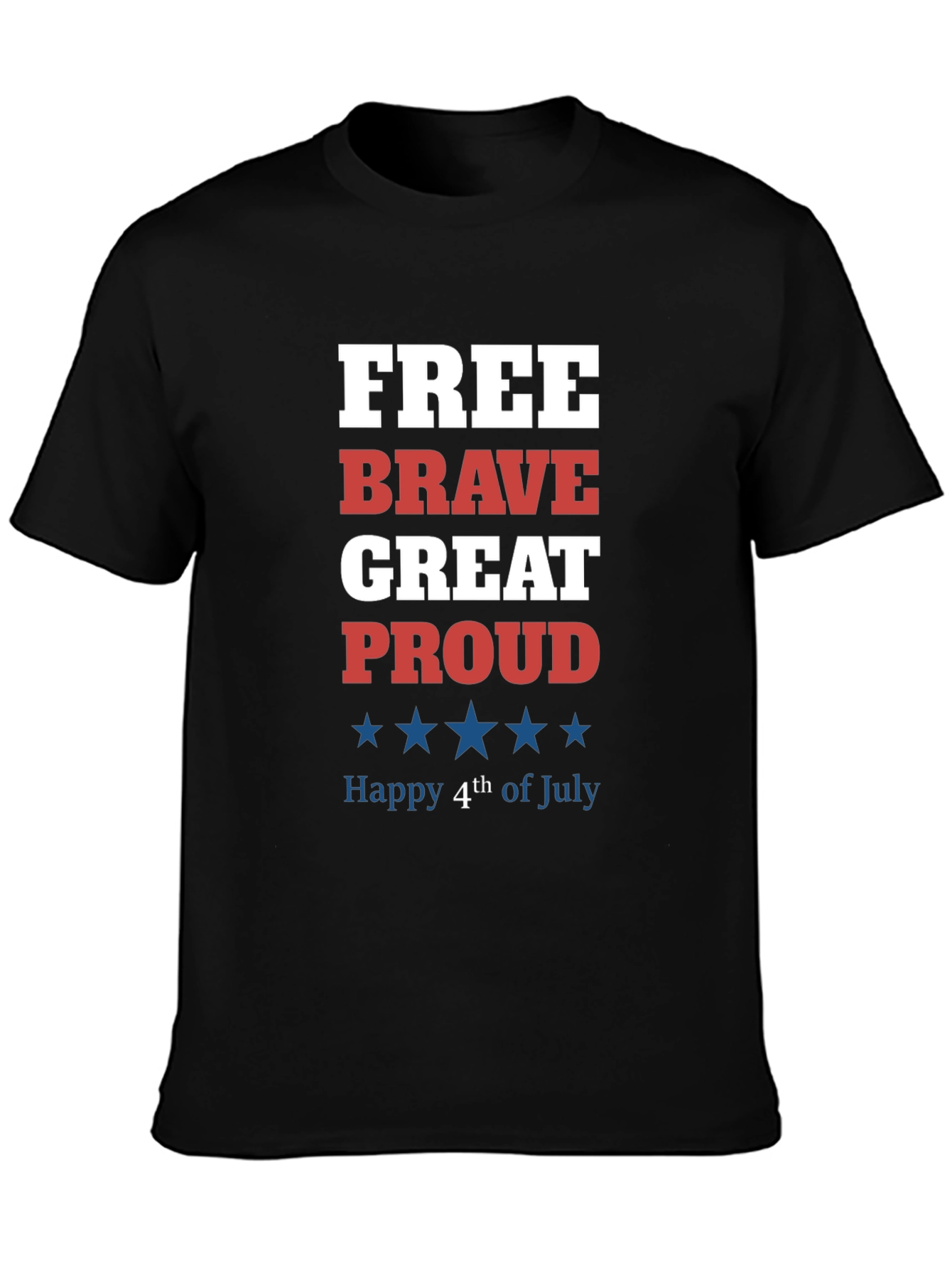 Patriotic 4th of July T-Shirt - Free Brave Great Proud