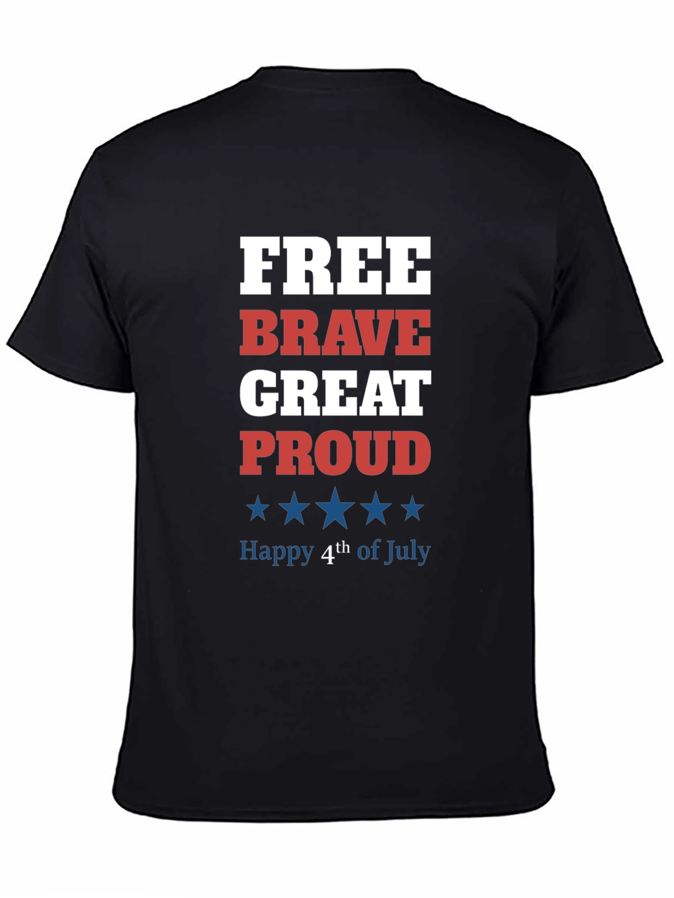 Patriotic 4th of July T-Shirt - Free Brave Great Proud