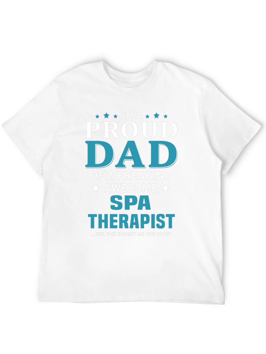 Proud Dad of a Spa Therapist T-Shirt