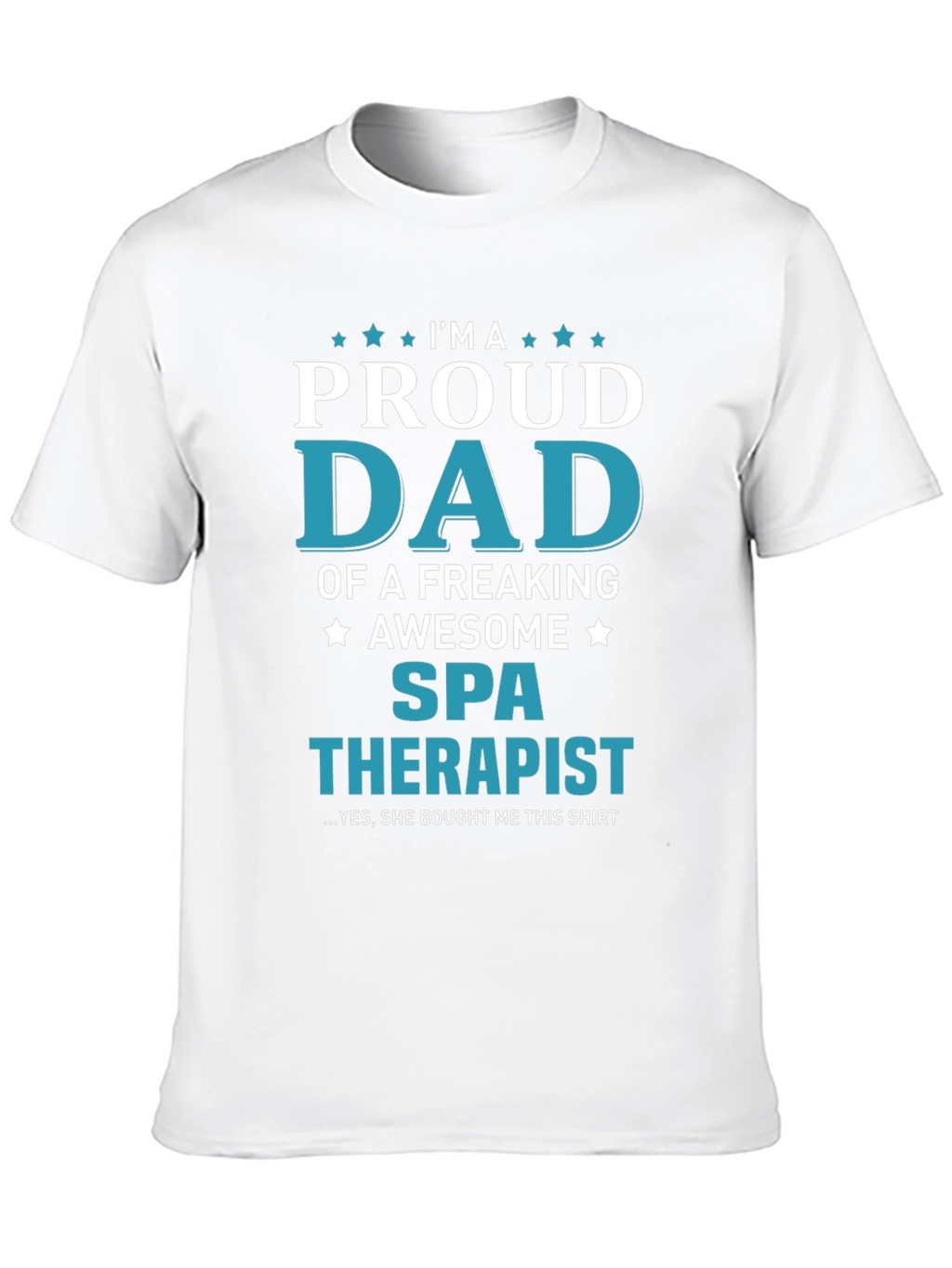 Proud Dad of a Spa Therapist T-Shirt