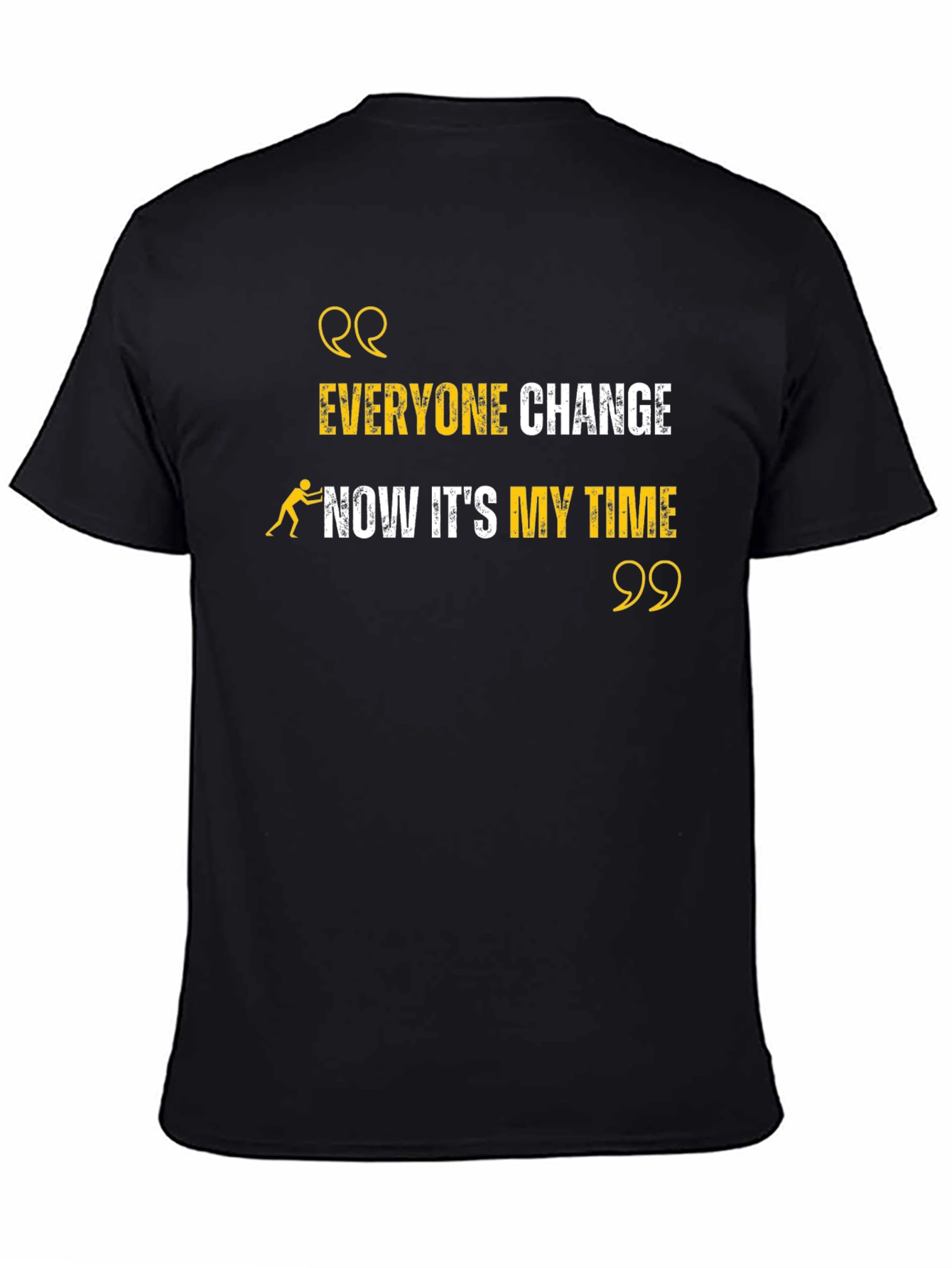 Everyone Change Now Its My Time Black T-Shirt