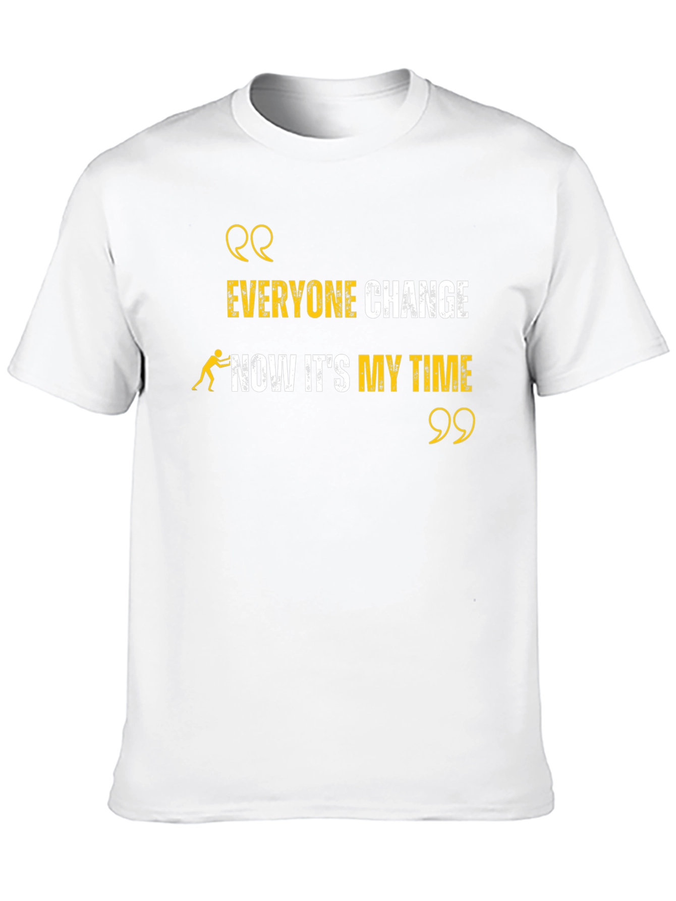 Everyone Change Now Its My Time Black T-Shirt