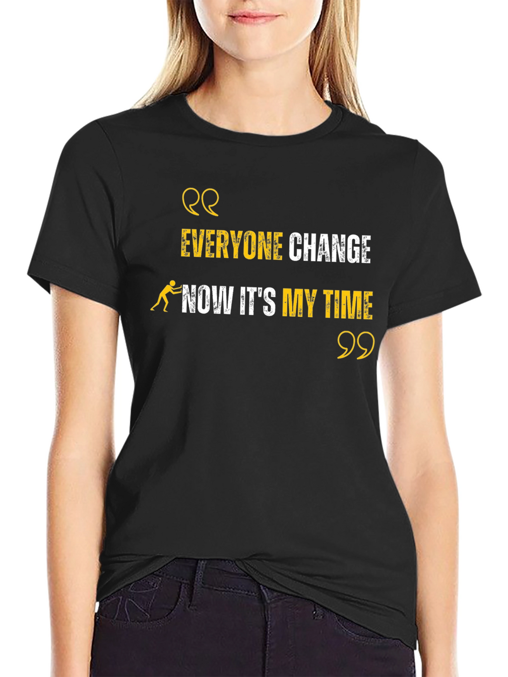 Everyone Change Now Its My Time Black T-Shirt
