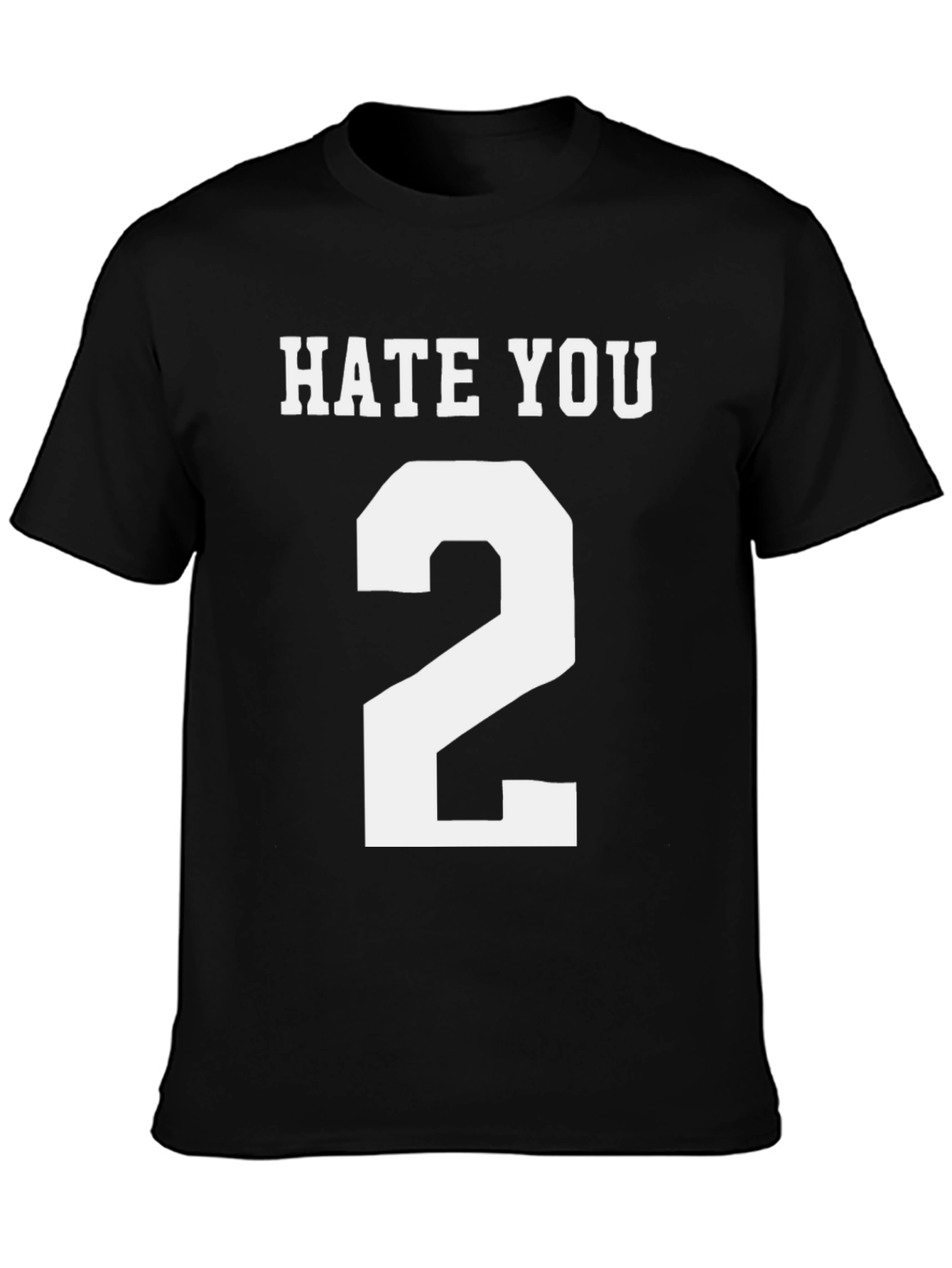 Hate You 2 T-Shirt - Funny Novelty Tee
