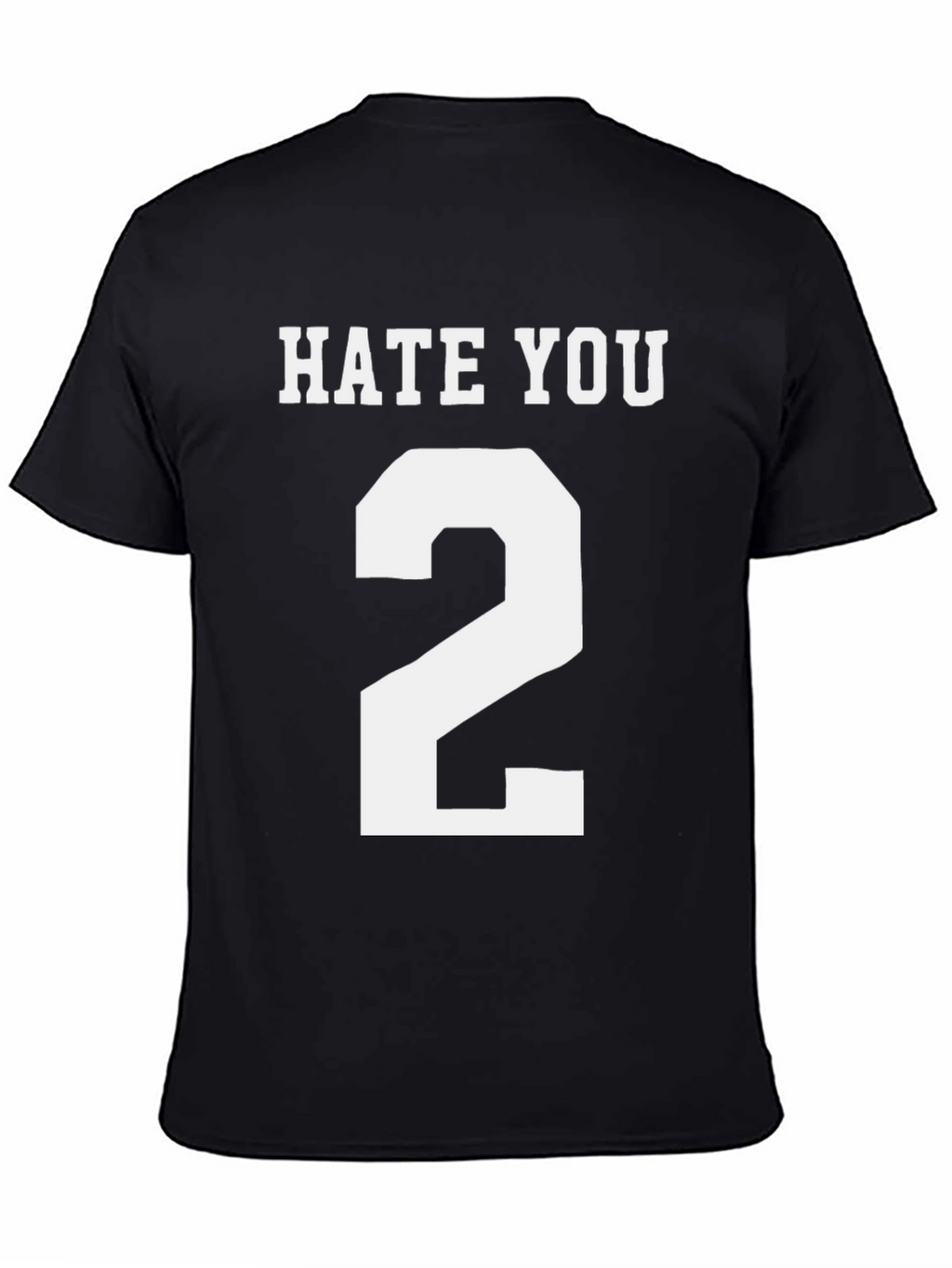 Hate You 2 T-Shirt - Funny Novelty Tee