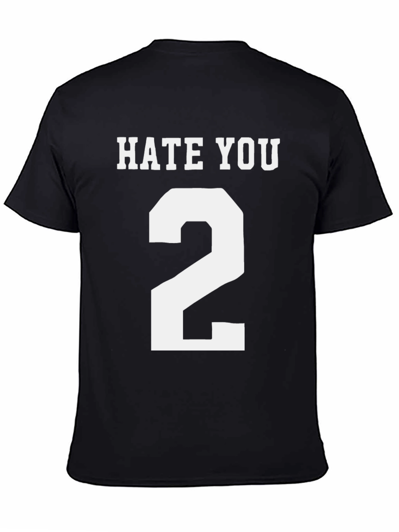 Hate You 2 T-Shirt - Funny Novelty Tee