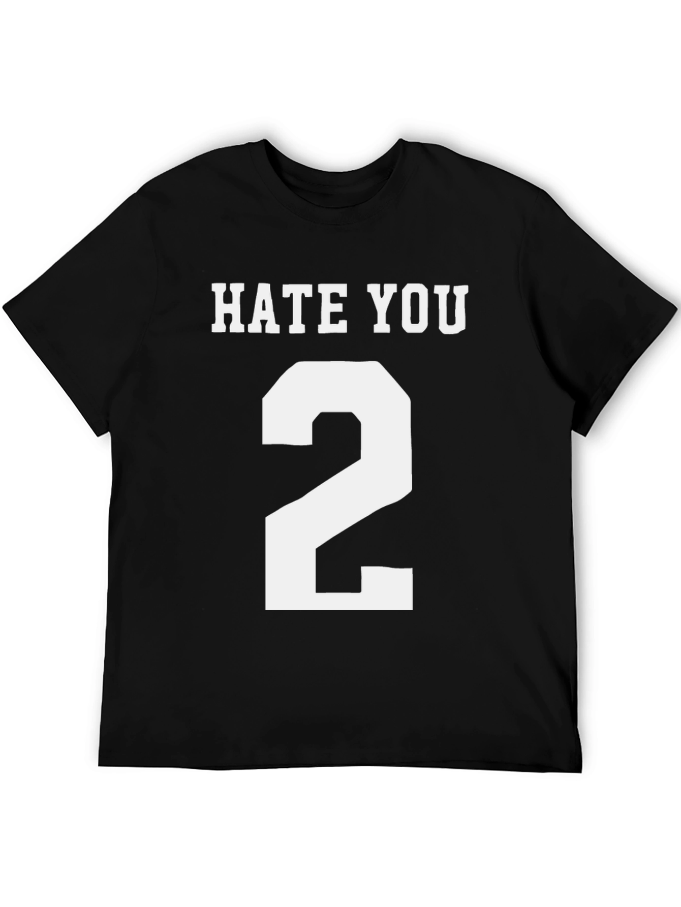 Hate You 2 T-Shirt - Funny Novelty Tee
