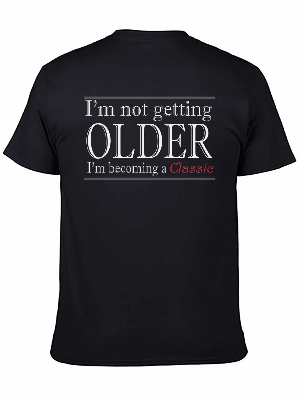 Funny Getting Older Graphic Tee