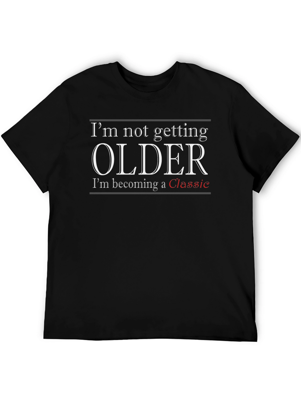 Funny Getting Older Graphic Tee
