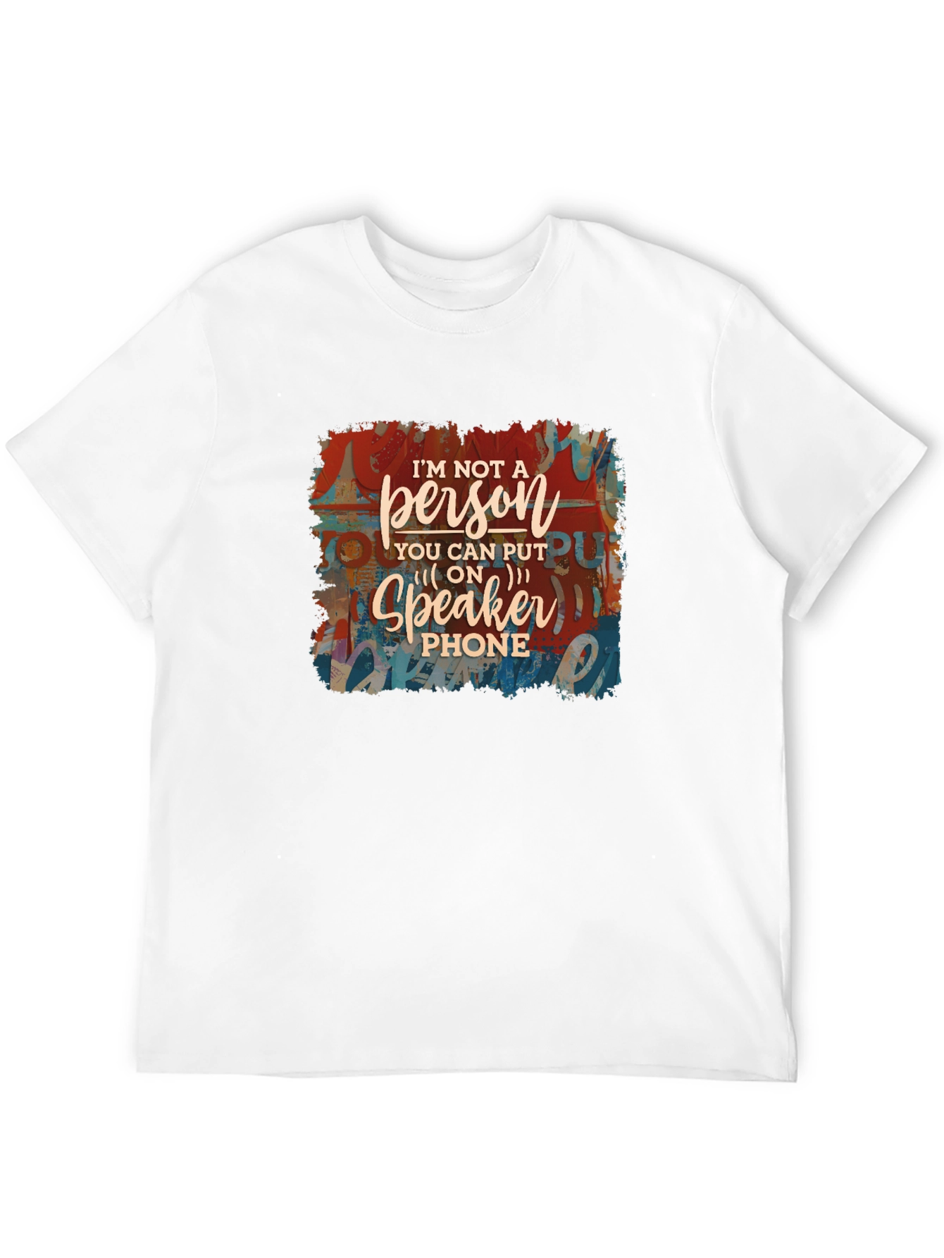 Im Not a Speakerphone Person Graphic Tee