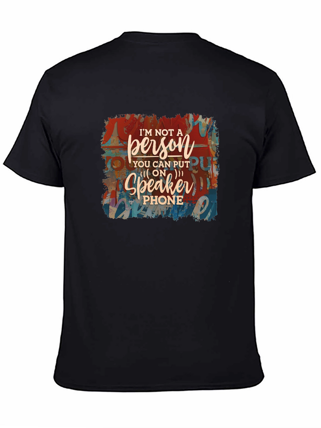 Im Not a Speakerphone Person Graphic Tee