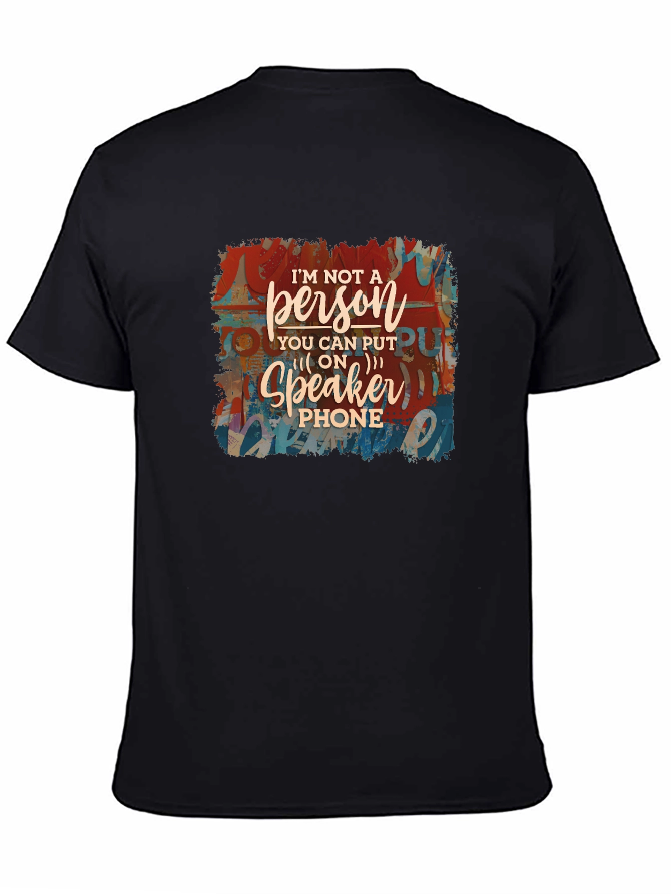 Im Not a Speakerphone Person Graphic Tee