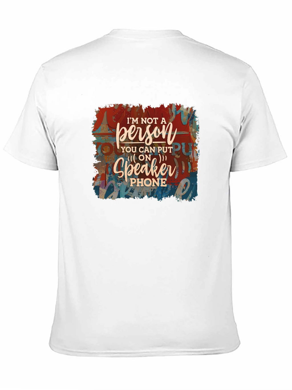 Im Not a Speakerphone Person Graphic Tee