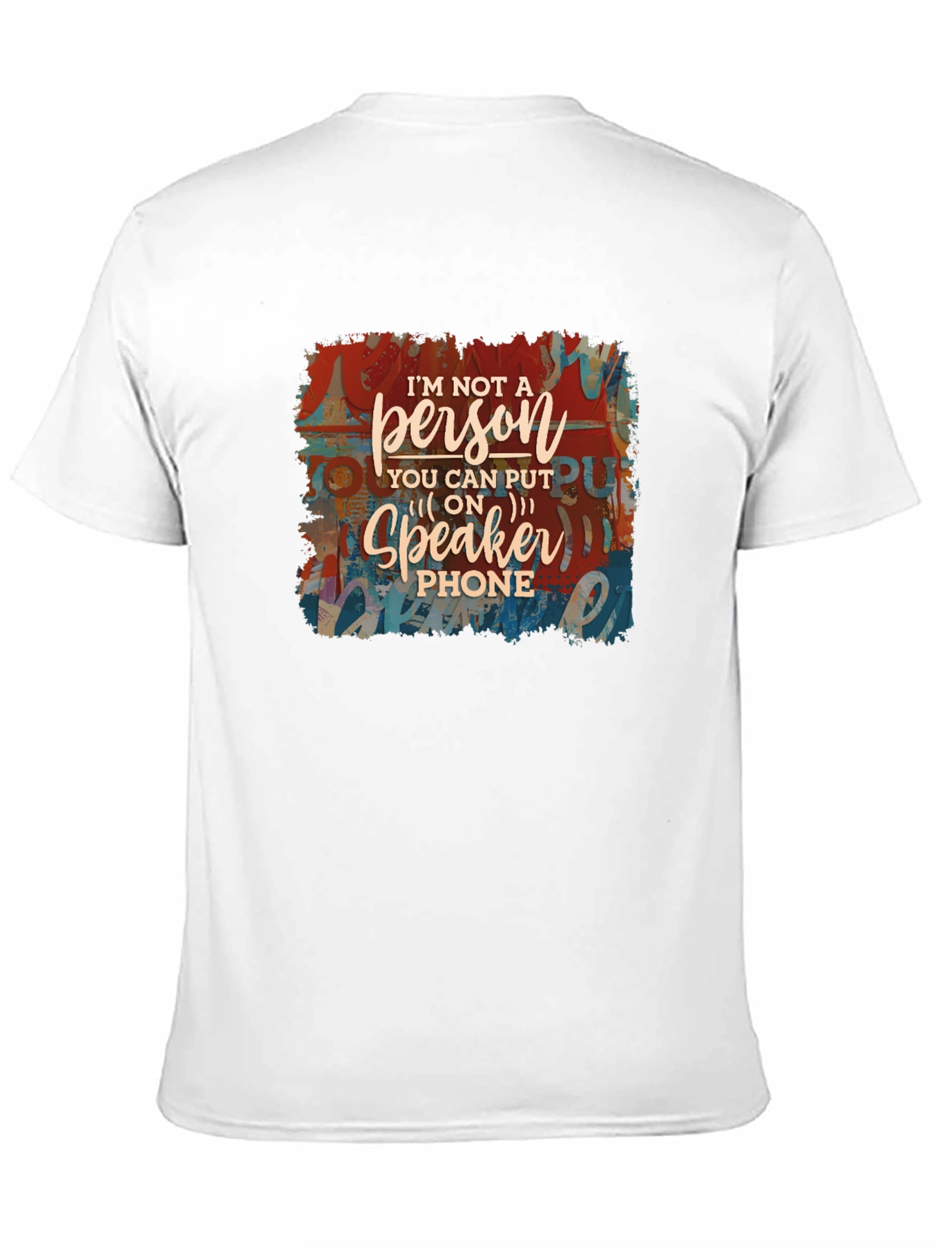 Im Not a Speakerphone Person Graphic Tee
