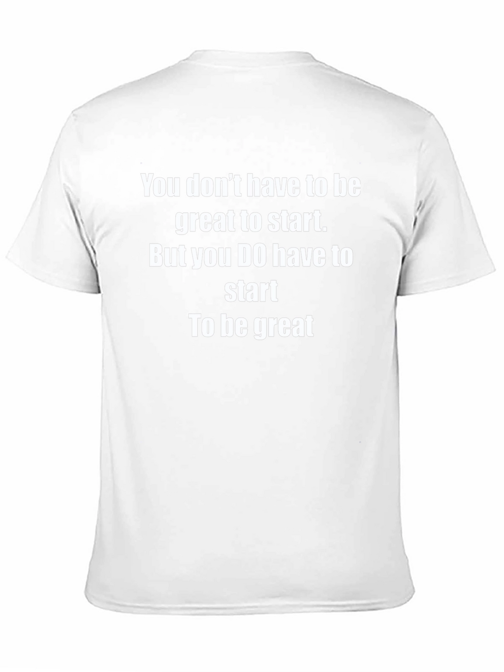 Motivational Start To Be Great T-Shirt