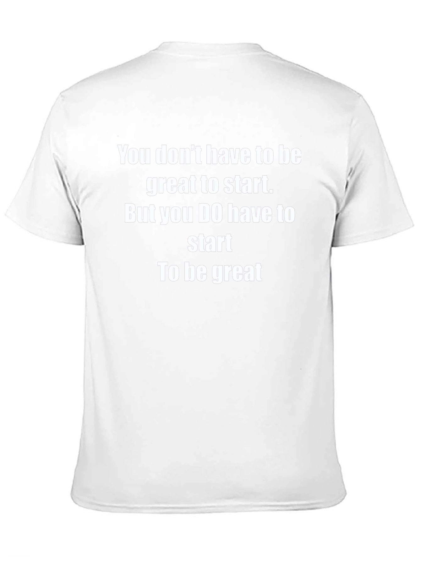Motivational Start To Be Great T-Shirt