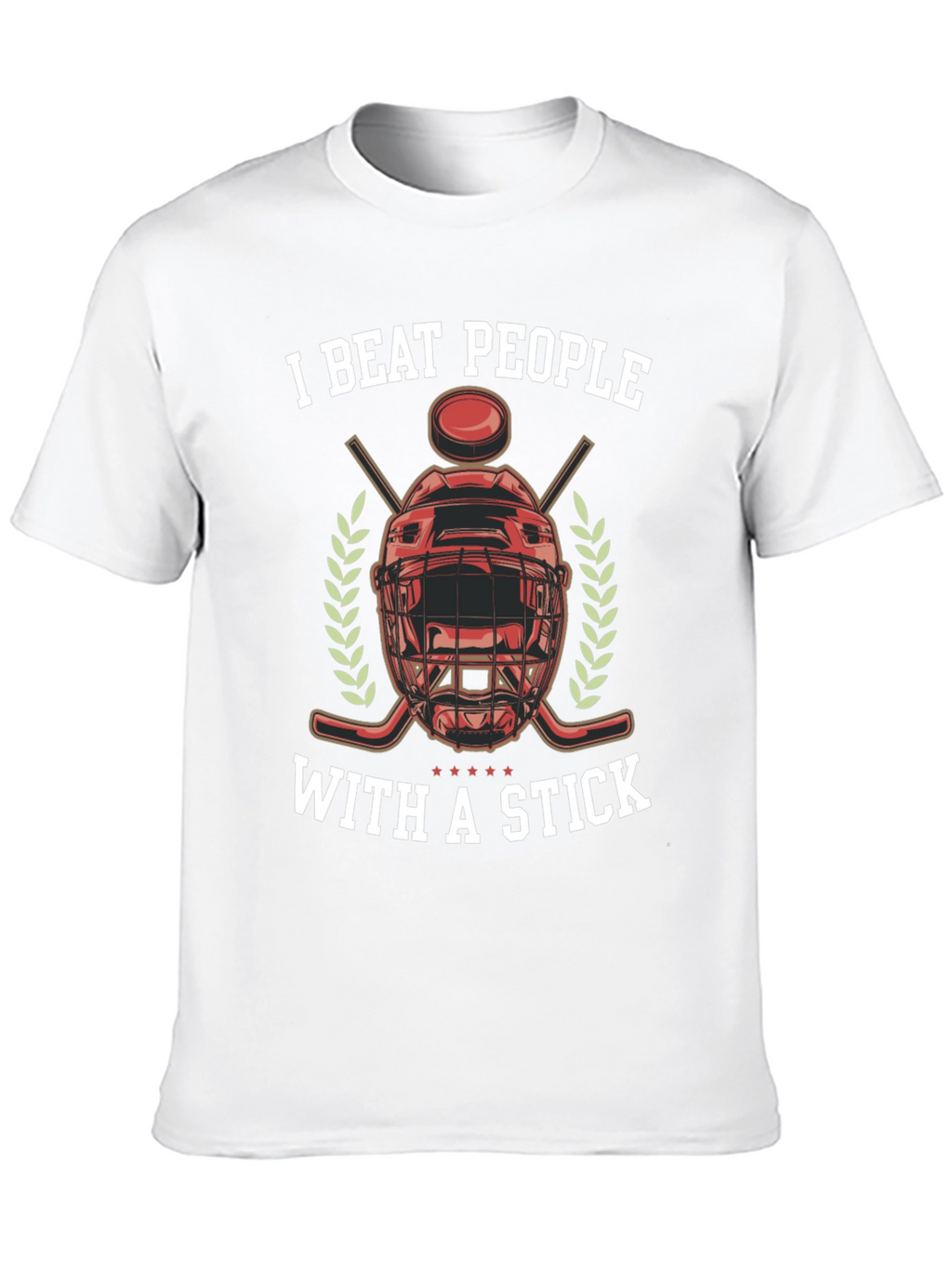 I Beat People With a Stick Hockey T-Shirt
