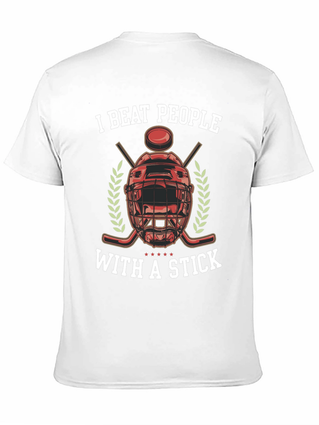 I Beat People With a Stick Hockey T-Shirt