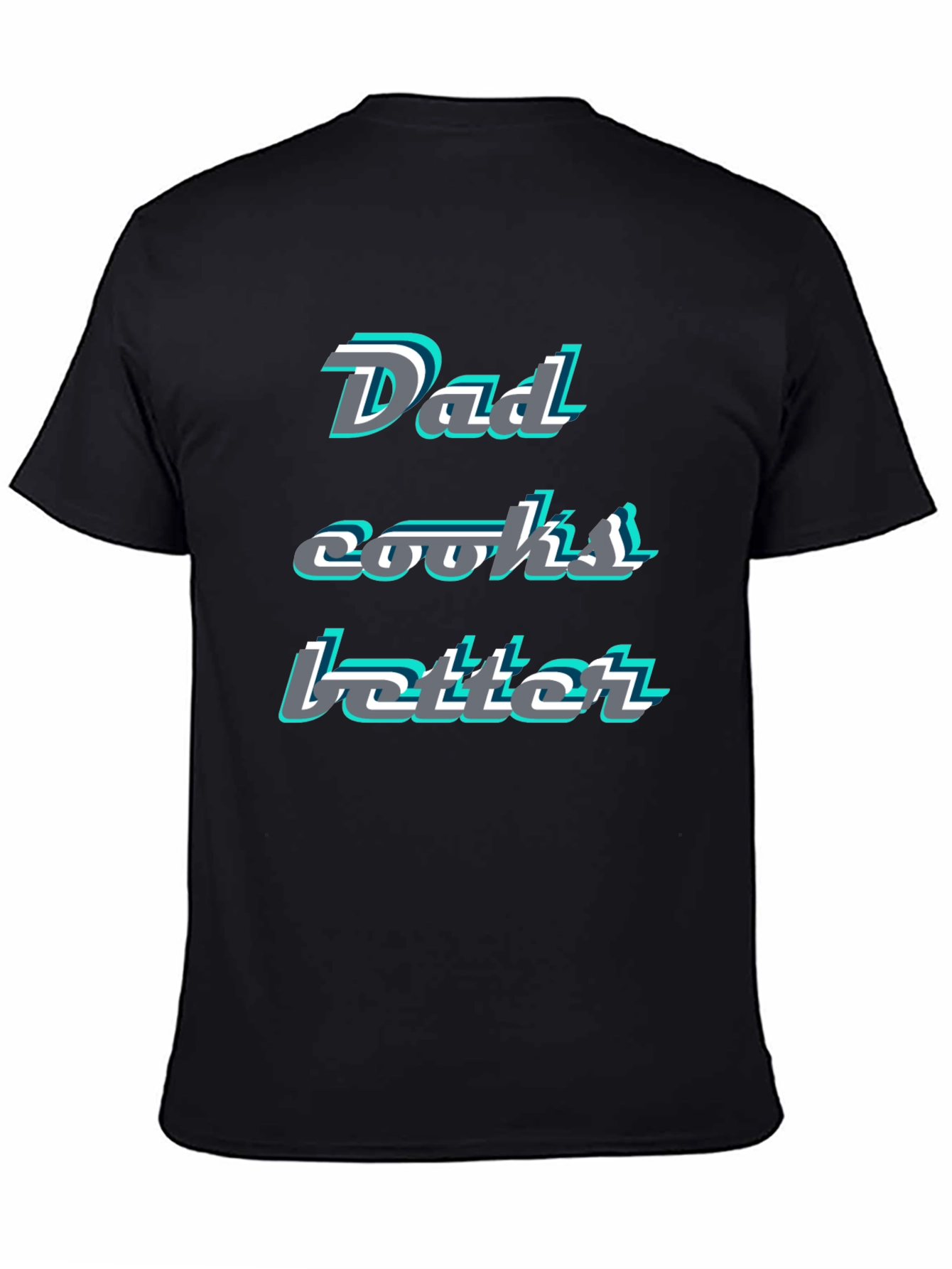 Dad Cooks Better T-Shirt - Fun & Stylish Cooks Gift