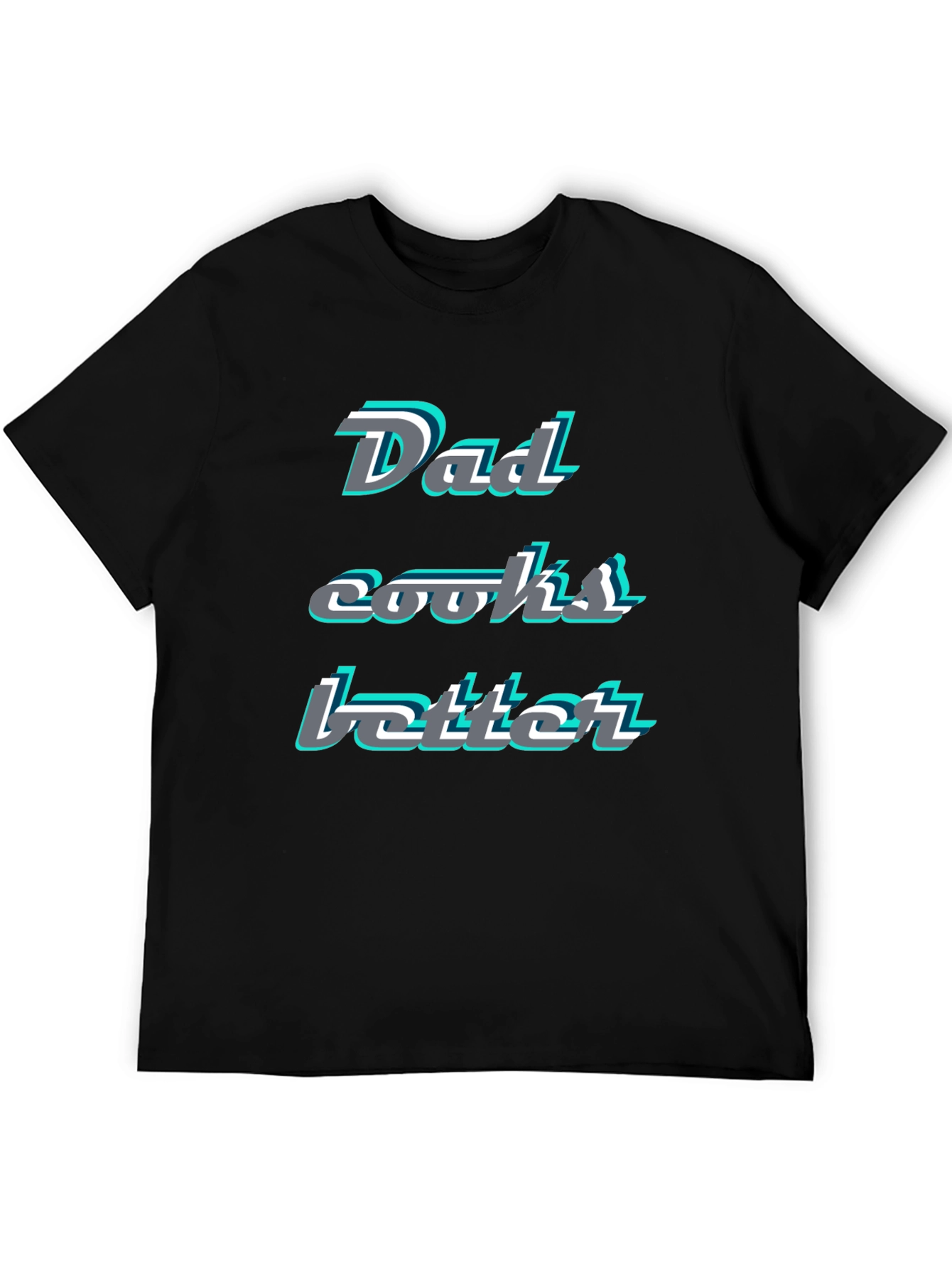Dad Cooks Better T-Shirt - Fun & Stylish Cooks Gift
