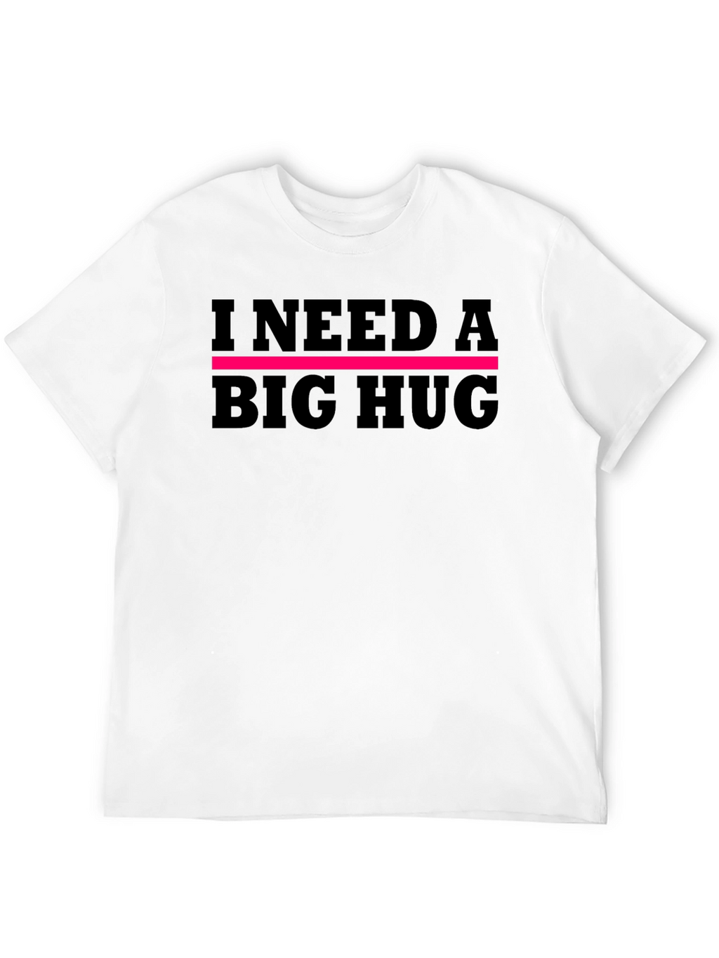 I Need A Big Hug Graphic Tee