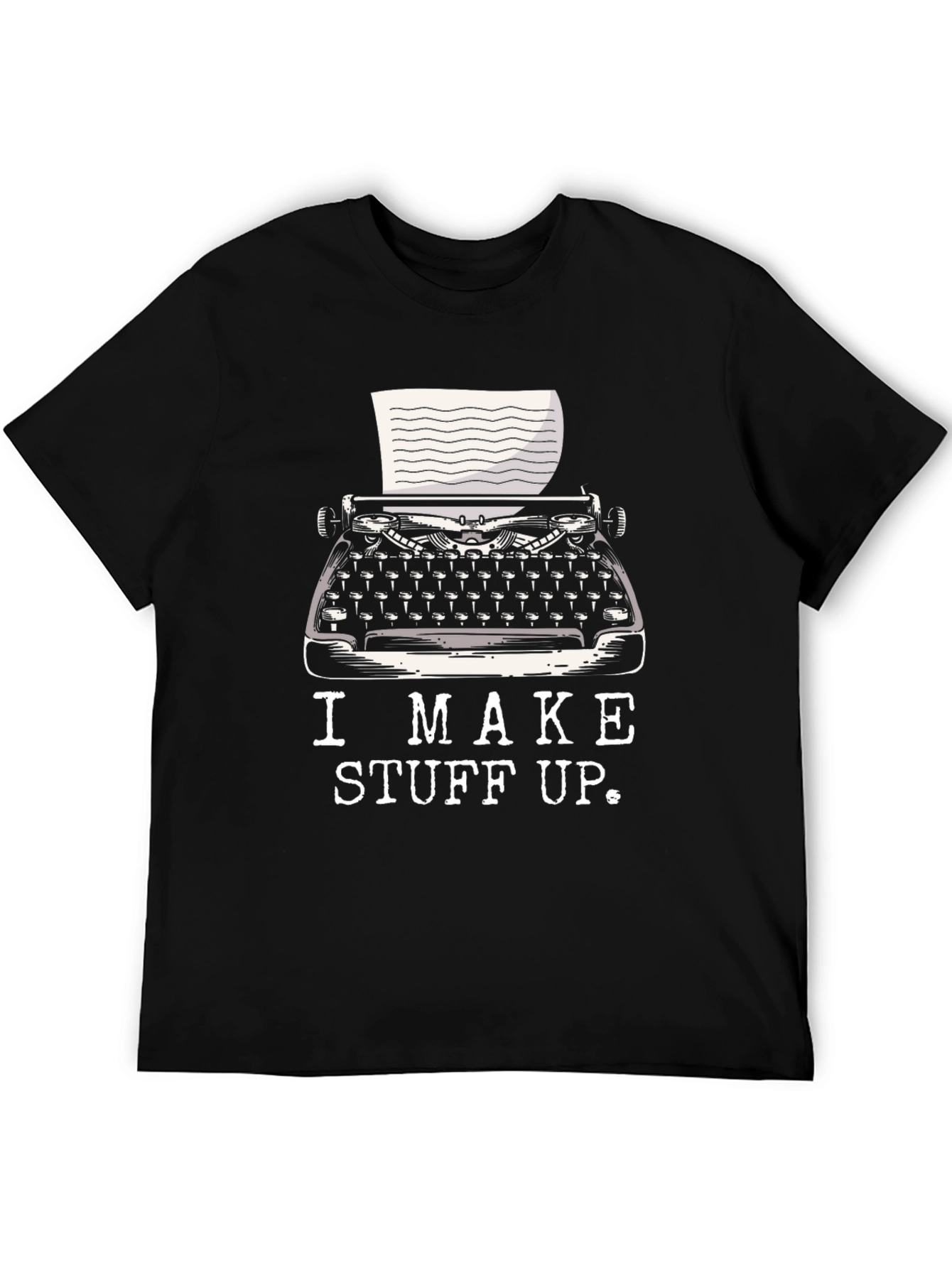 I Make Stuff Up Writer T-Shirt