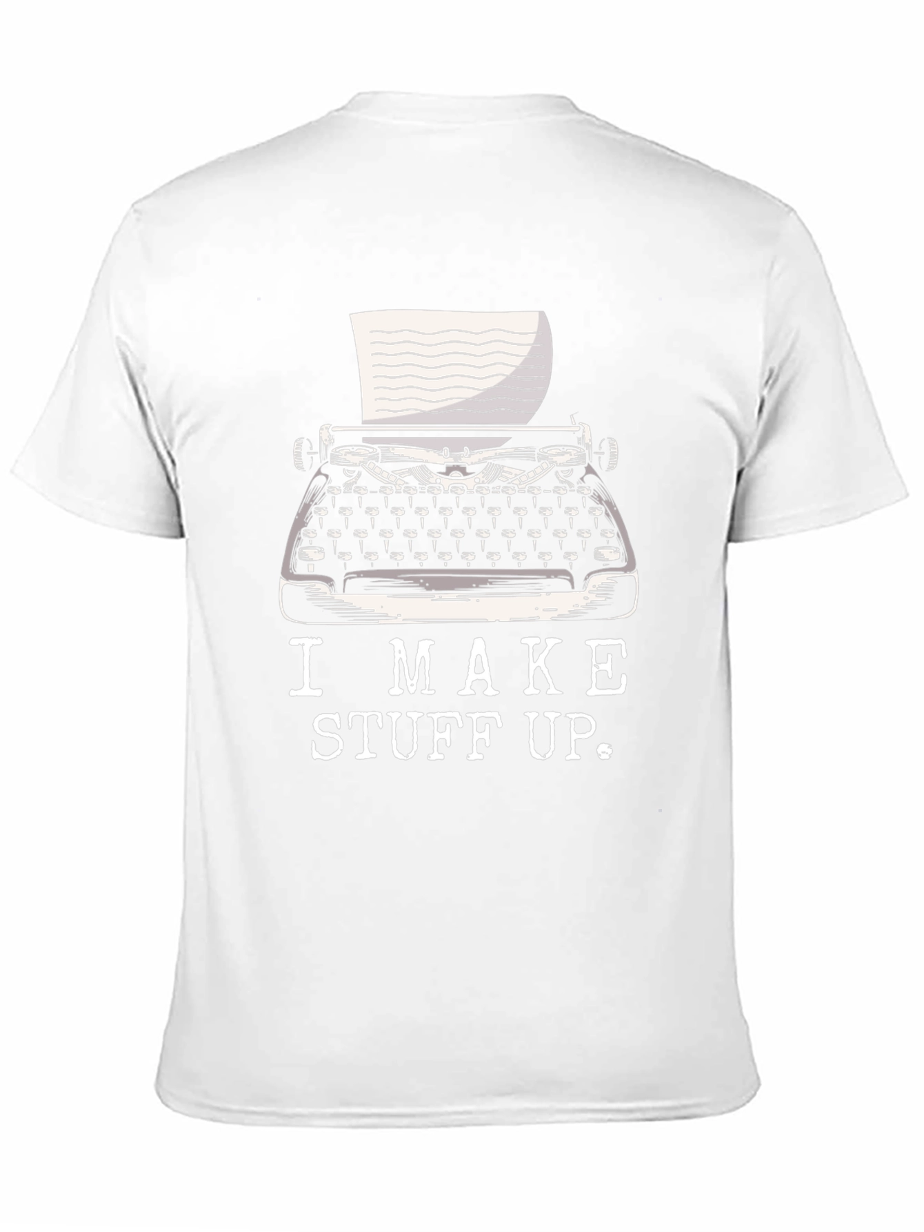 I Make Stuff Up Writer T-Shirt