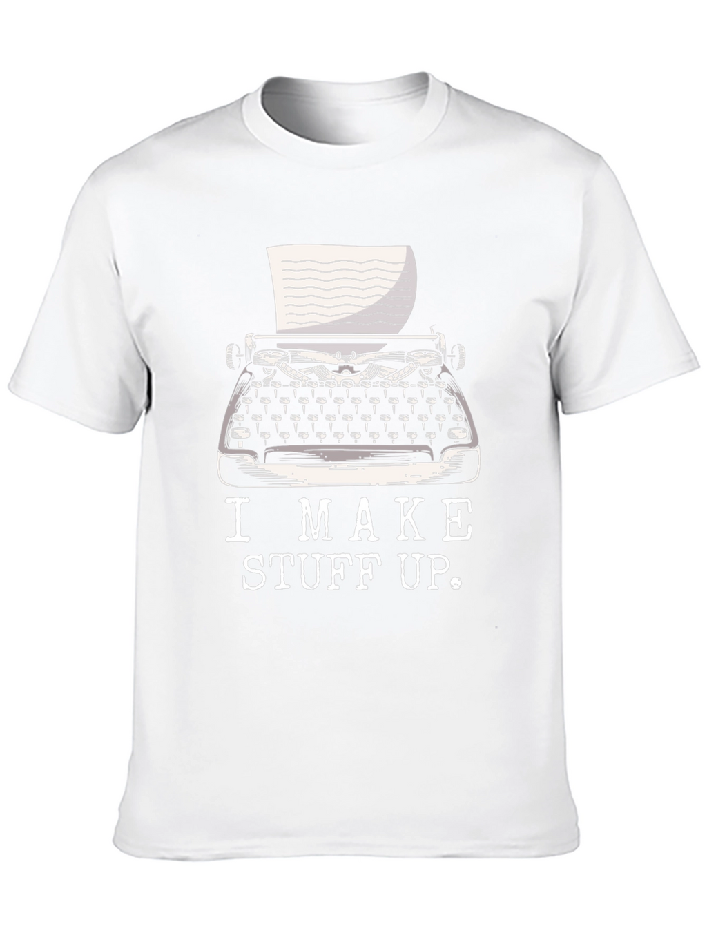 I Make Stuff Up Writer T-Shirt