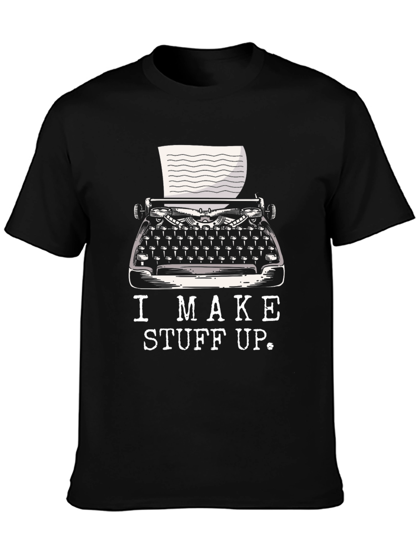 I Make Stuff Up Writer T-Shirt