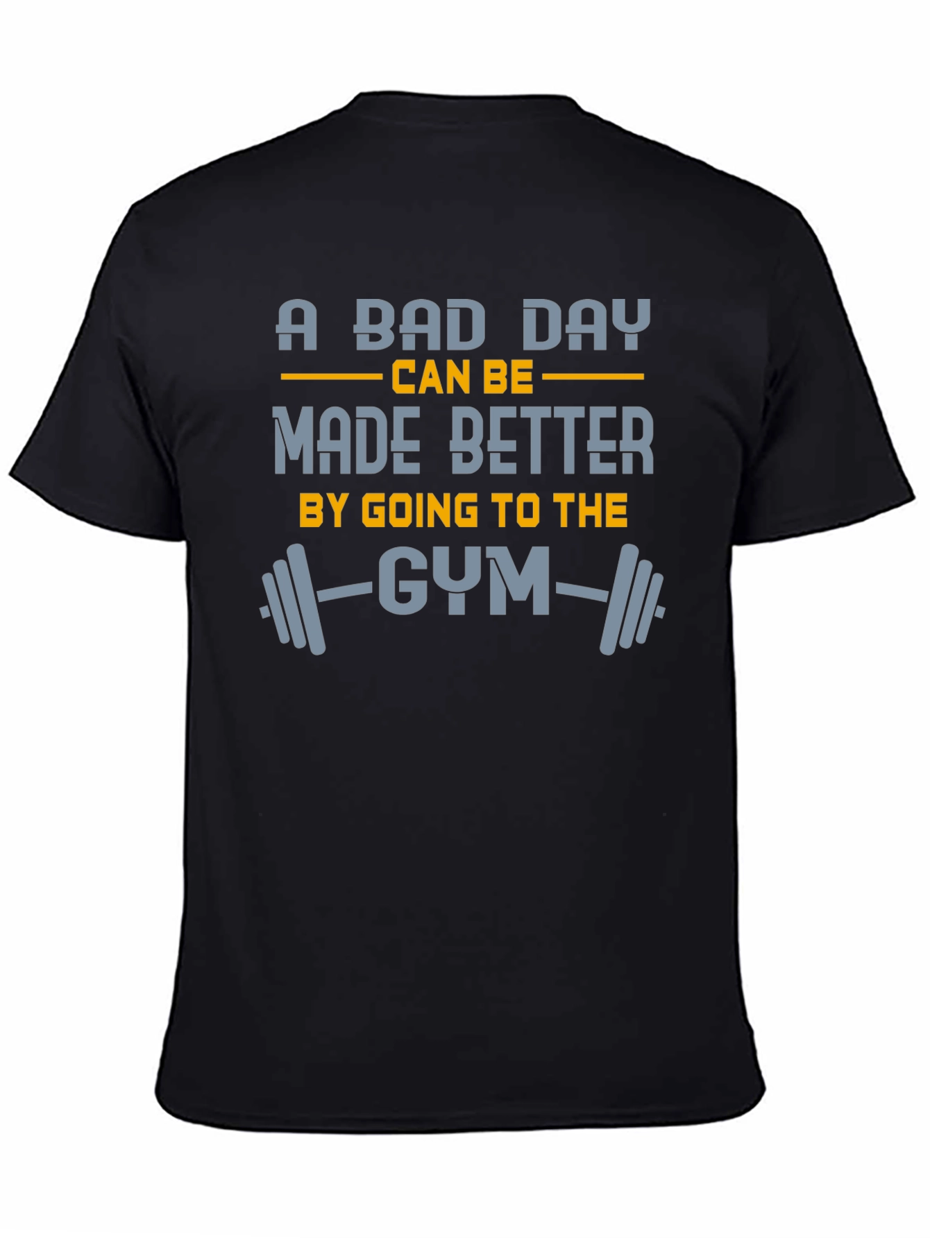 Gym Motivation T-Shirt: A Bad Day Made Better