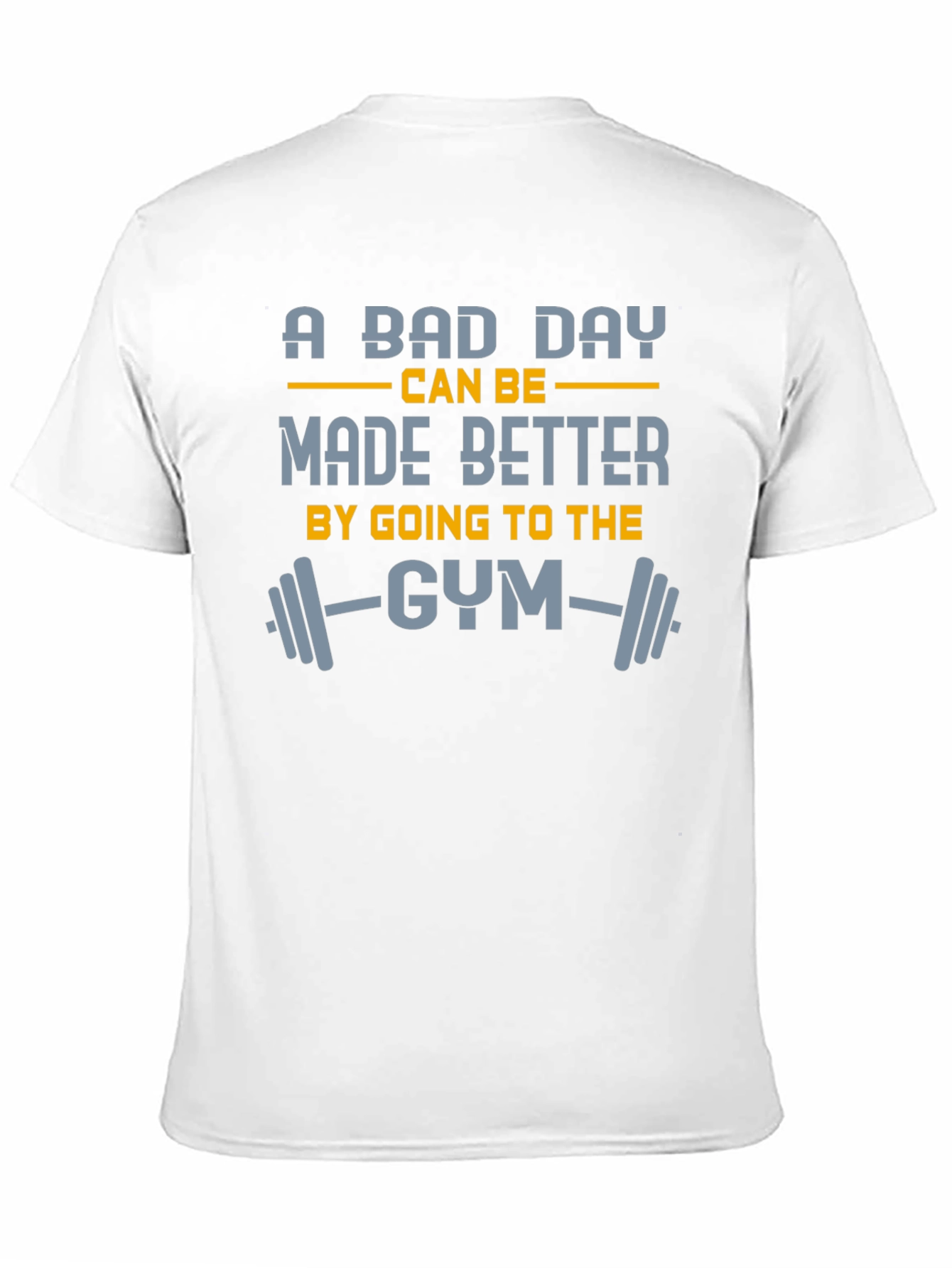 Gym Motivation T-Shirt: A Bad Day Made Better