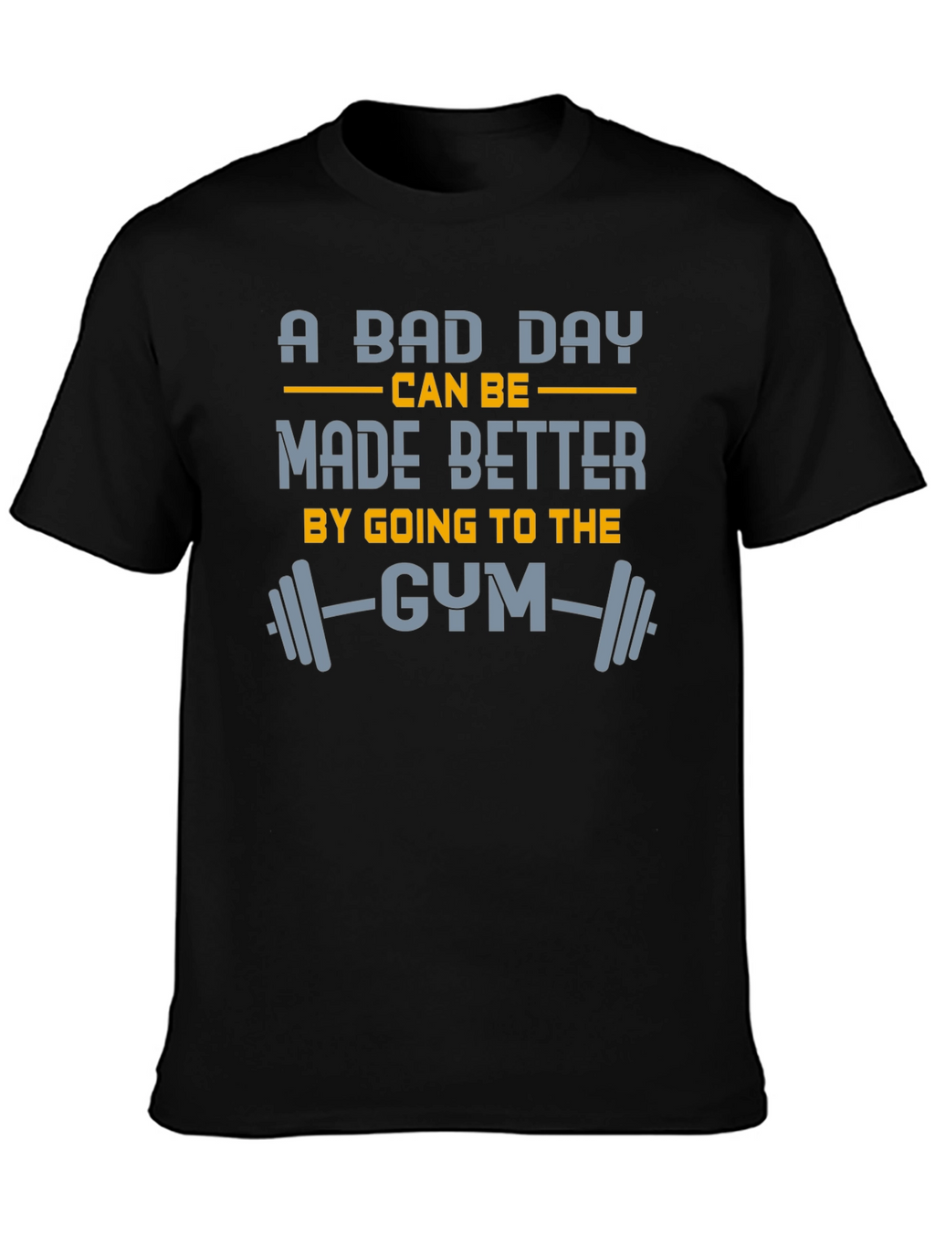 Gym Motivation T-Shirt: A Bad Day Made Better