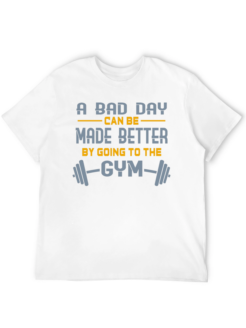 Gym Motivation T-Shirt: A Bad Day Made Better