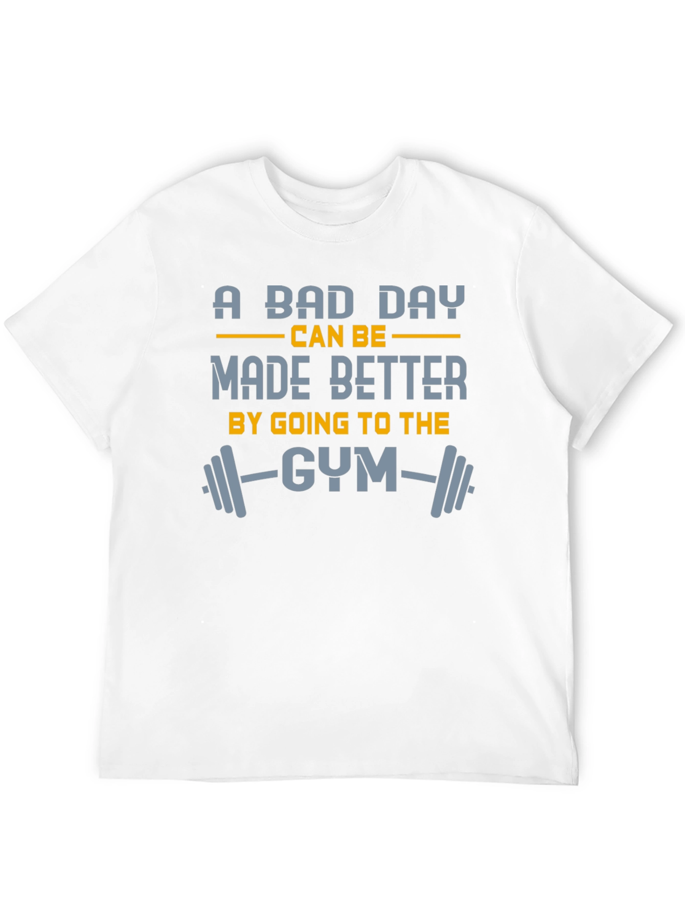 Gym Motivation T-Shirt: A Bad Day Made Better