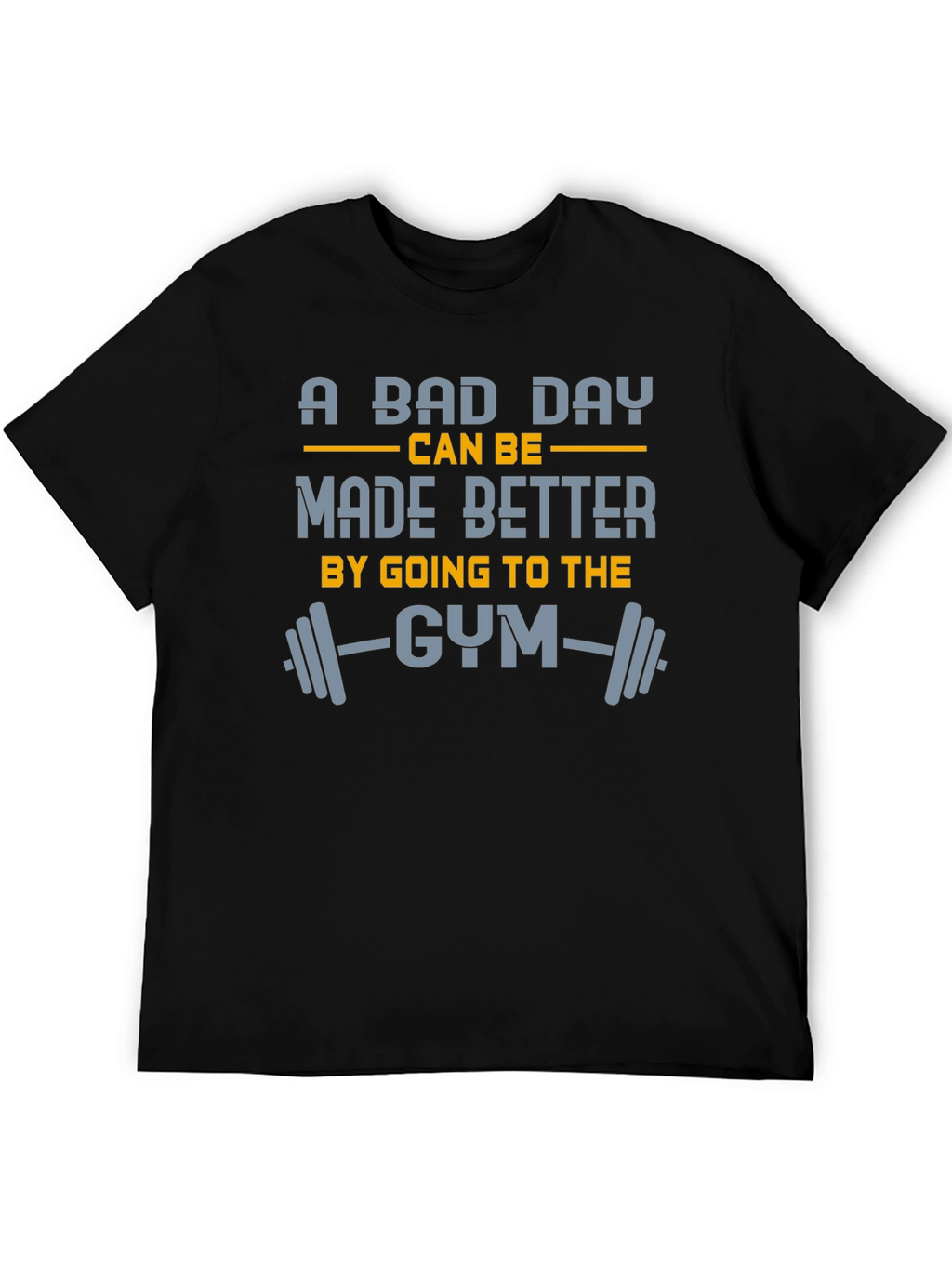 Gym Motivation T-Shirt: A Bad Day Made Better