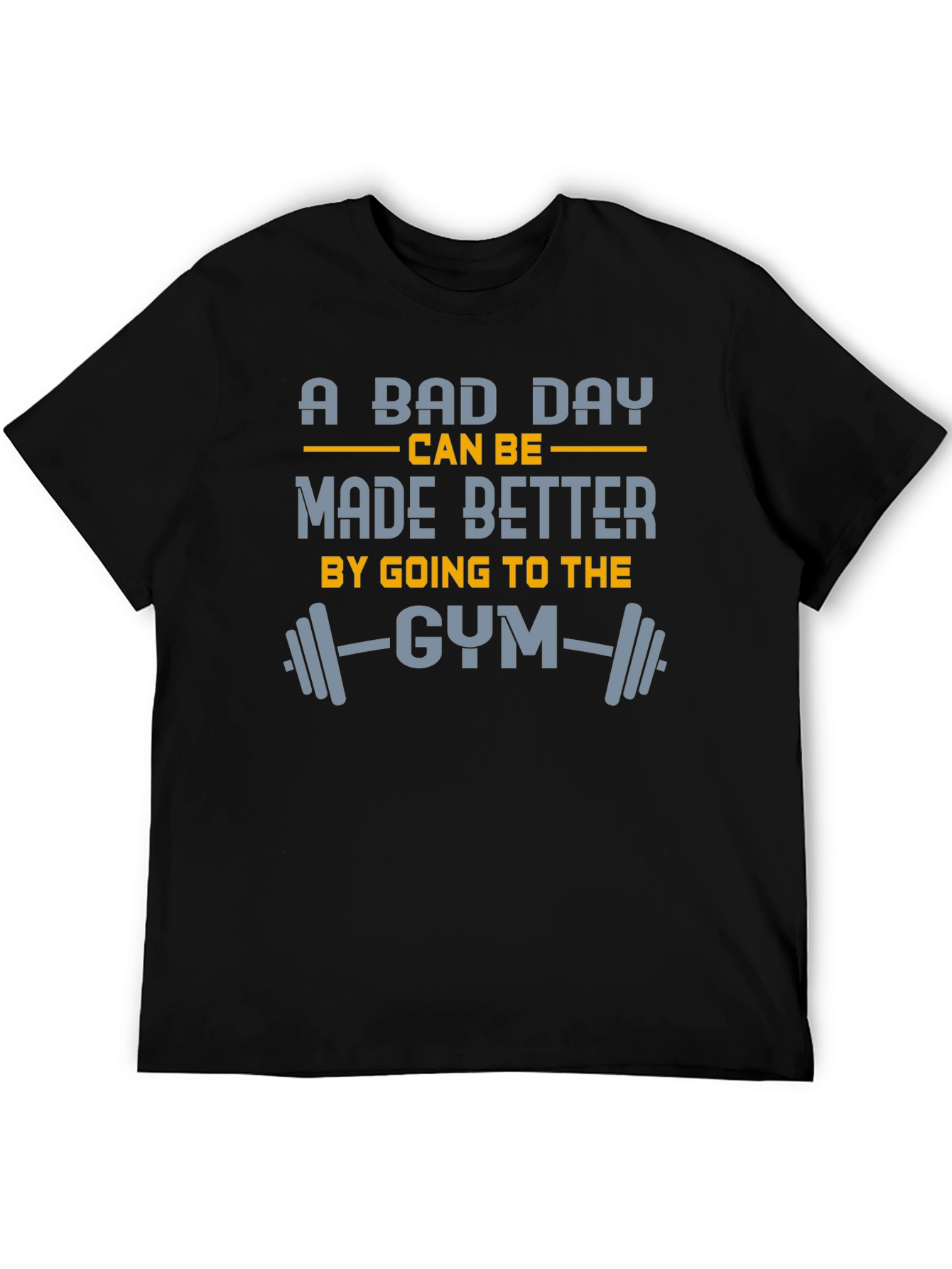 Gym Motivation T-Shirt: A Bad Day Made Better