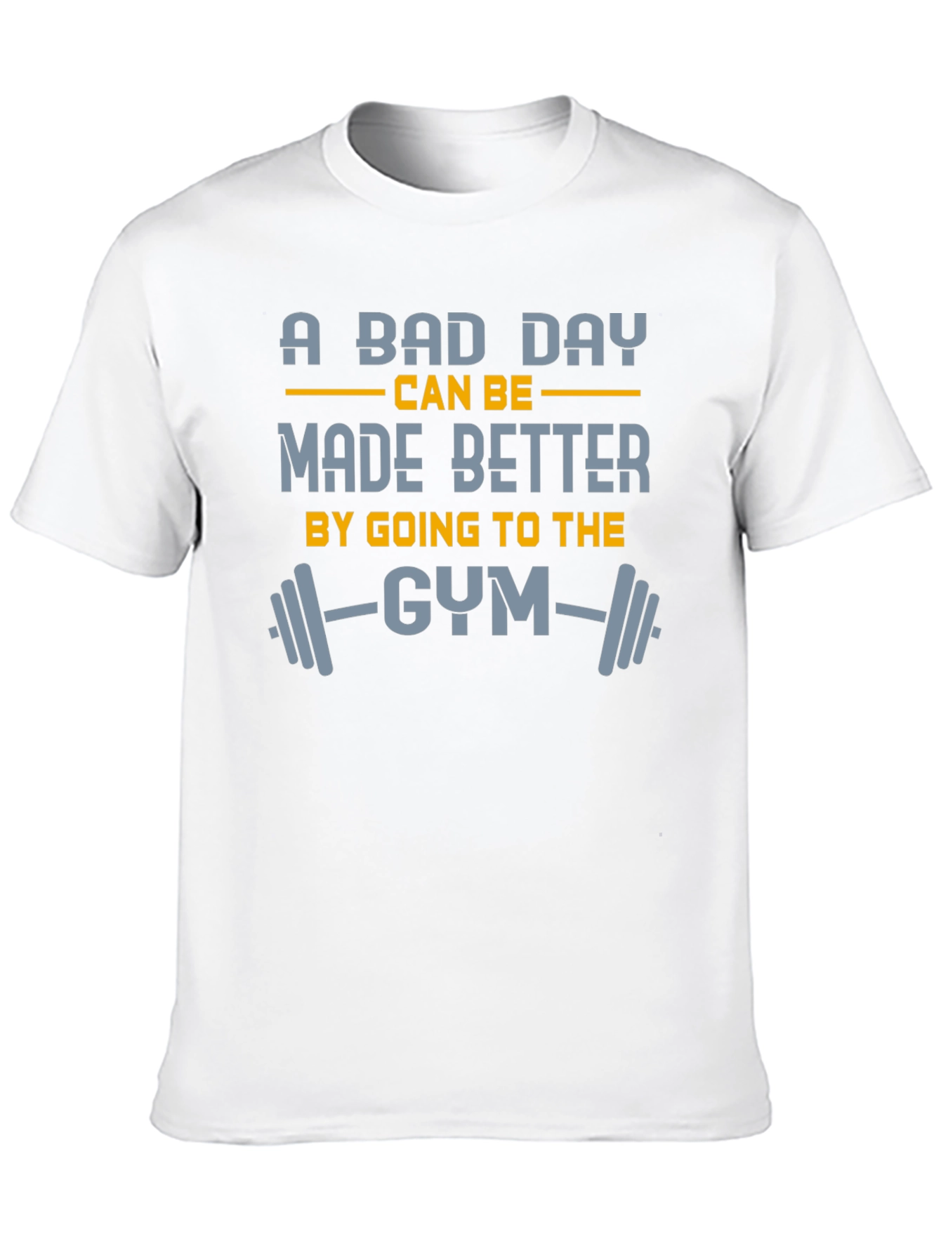 Gym Motivation T-Shirt: A Bad Day Made Better