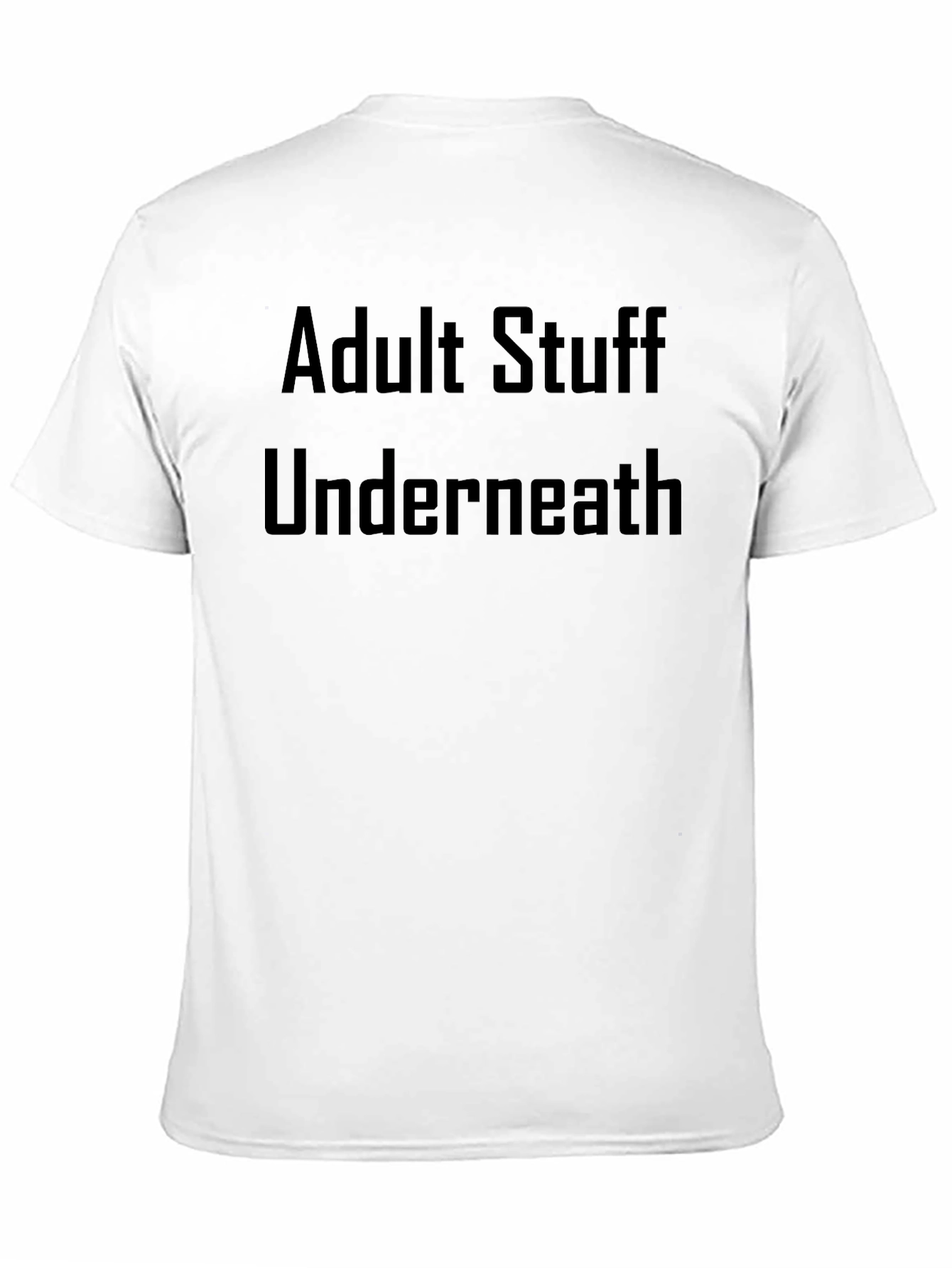Adult Stuff Underneath T-Shirt - Funny Graphic Tee