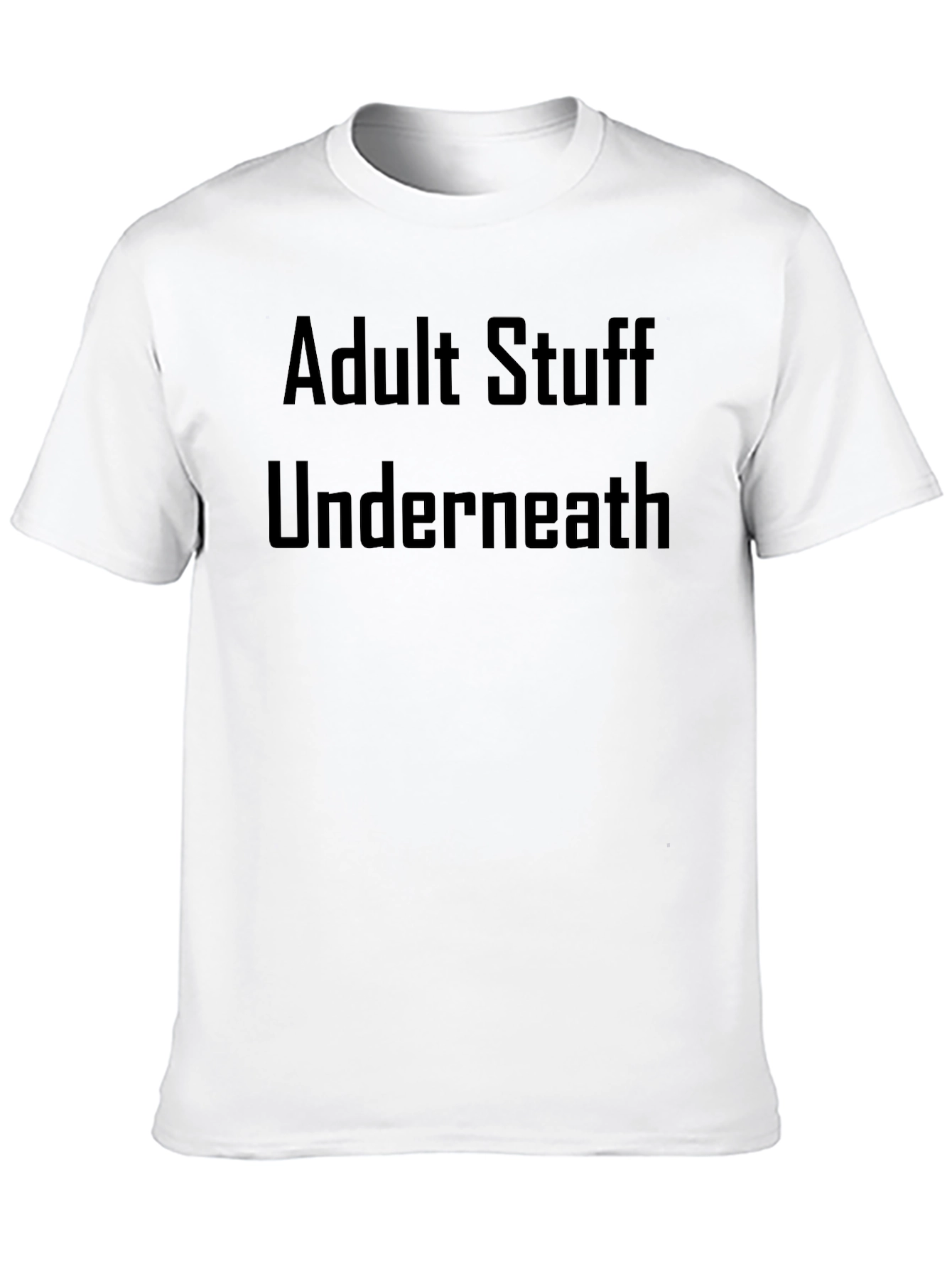 Adult Stuff Underneath T-Shirt - Funny Graphic Tee