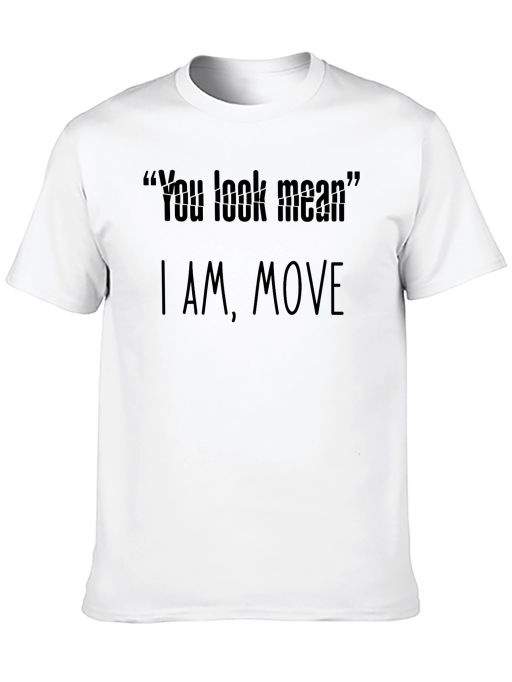 Funny You Look Mean Graphic T-Shirt