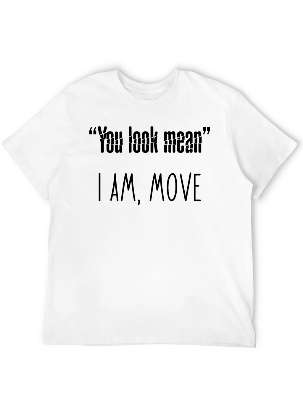 Funny You Look Mean Graphic T-Shirt