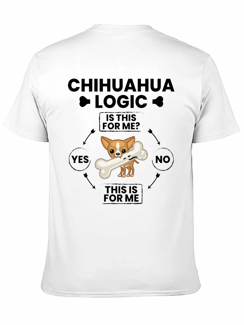 Chihuahua Logic T-Shirt - Funny Dog Lover Tee