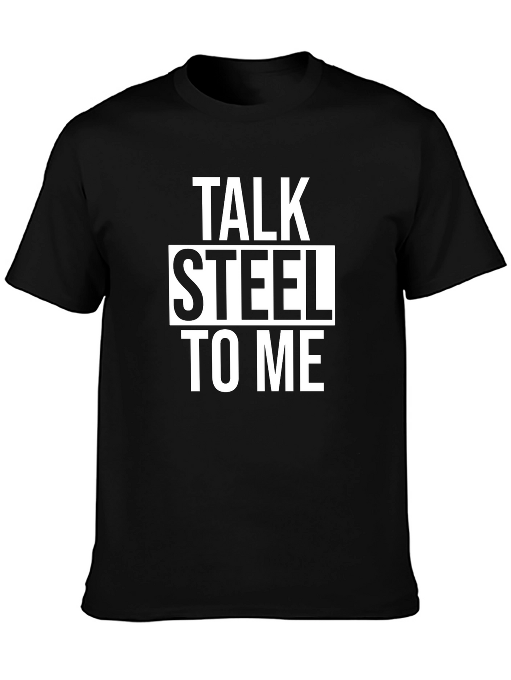 Talk Steel To Me Graphic T-Shirt