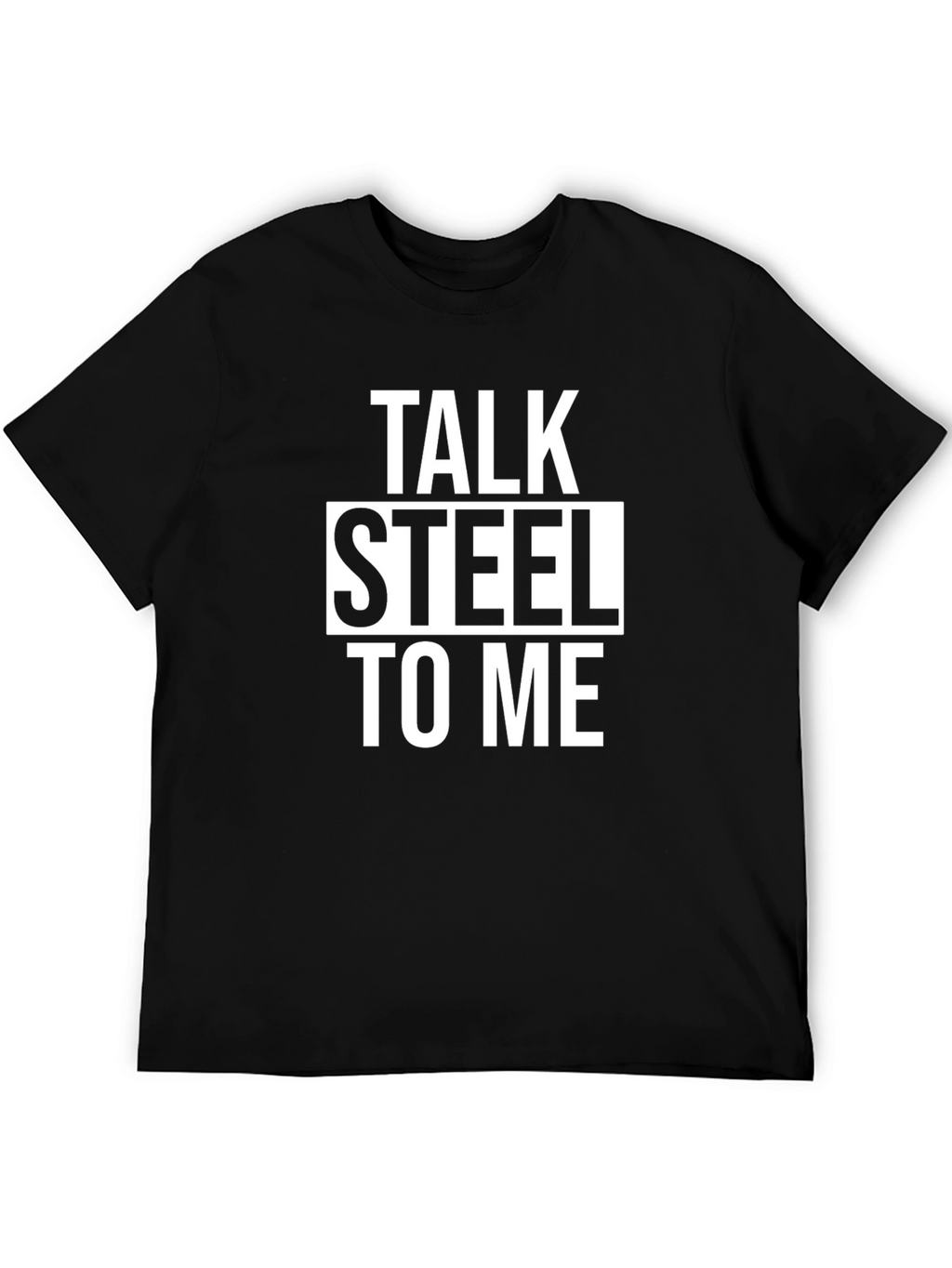 Talk Steel To Me Graphic T-Shirt