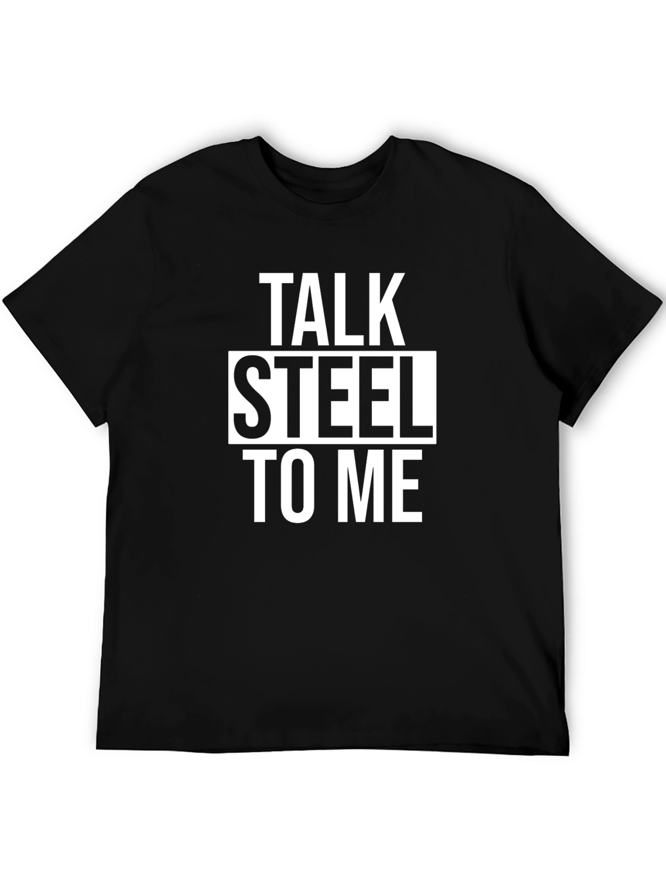 Talk Steel To Me Graphic T-Shirt