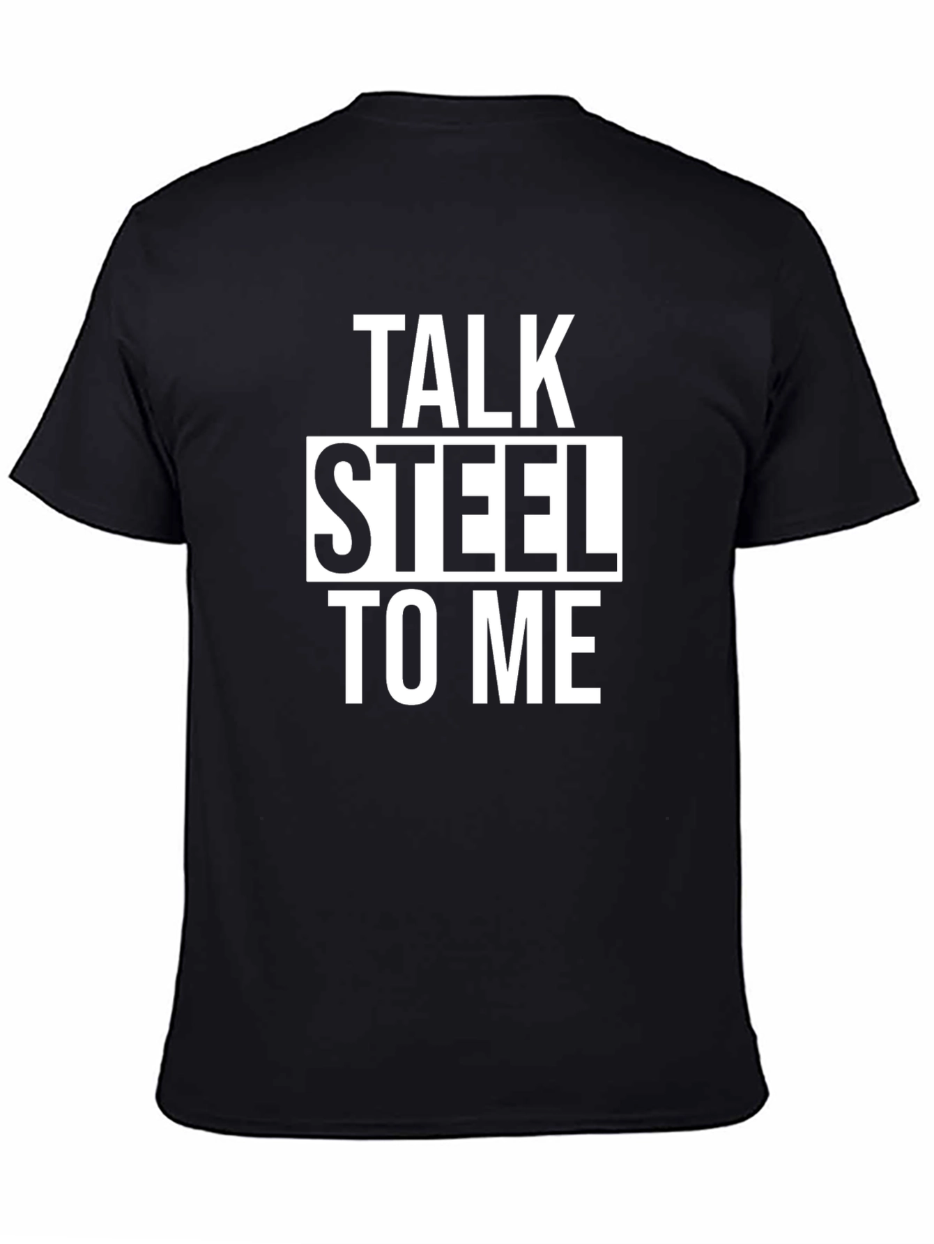 Talk Steel To Me Graphic T-Shirt