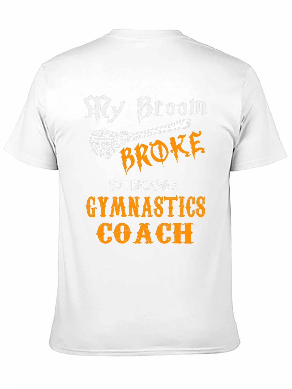 Funny Gymnastics Coach T-Shirt - My Broom Broke